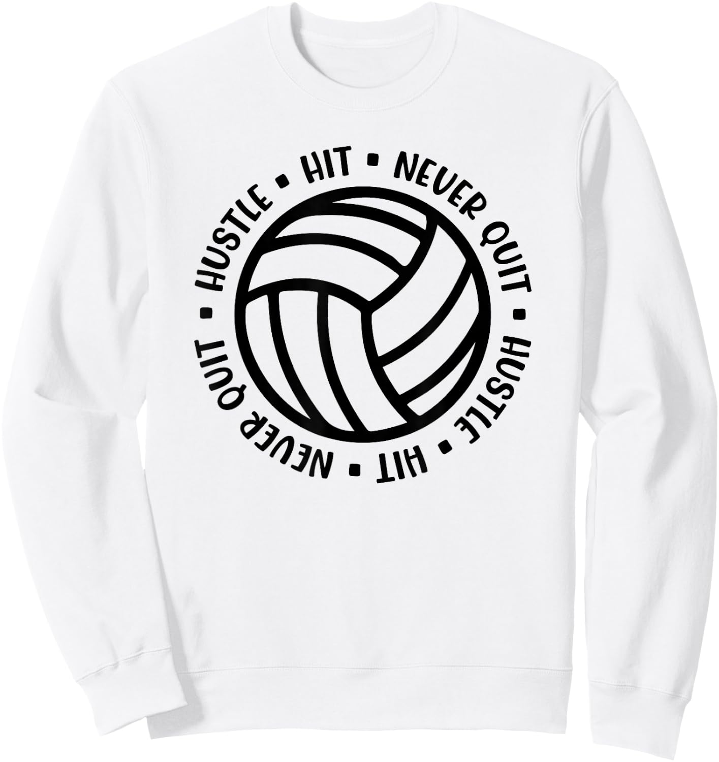 Hustle Hit Never Quit Volleyball Motivational Mom Cute Funny Sweatshirt - Sweatshirt | White