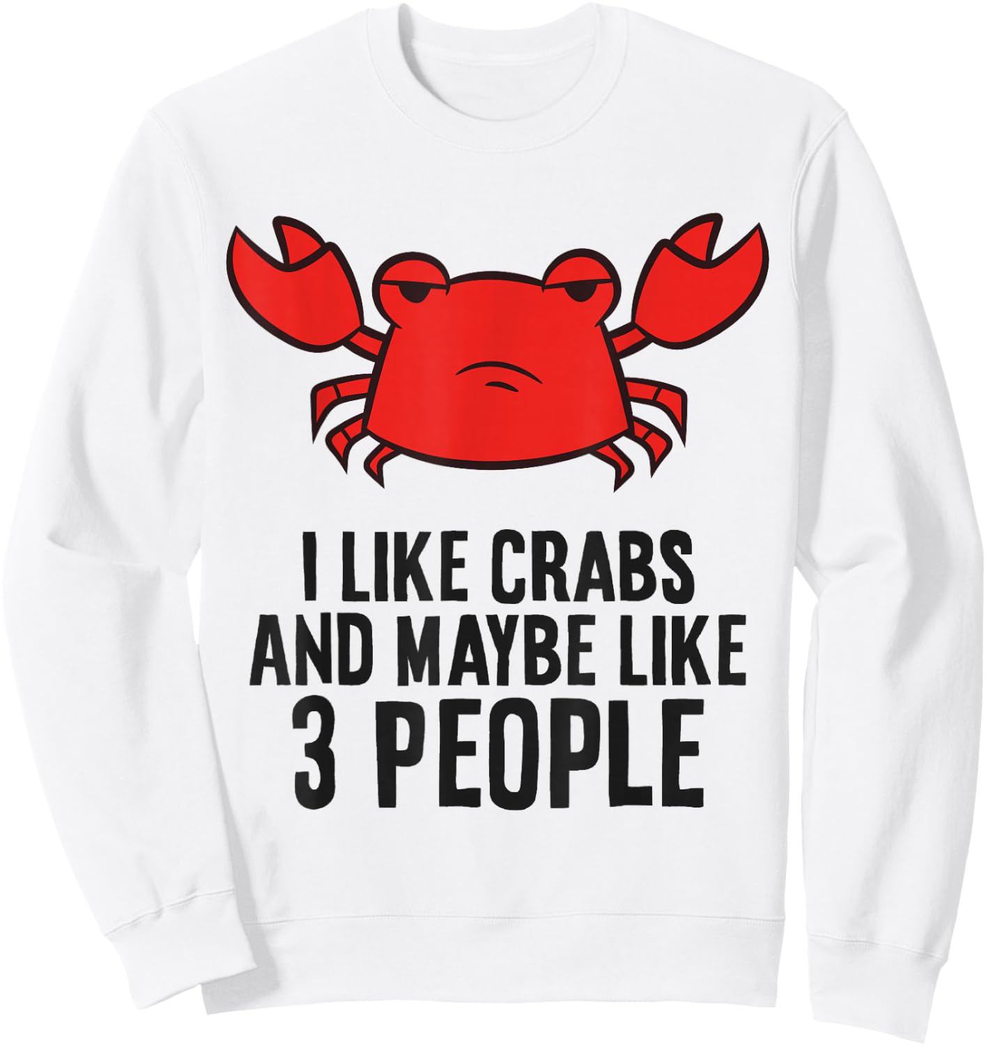 I Like Crabs And Maybe Like 3 People Funny Crab Sweatshirt - Sweatshirt | White