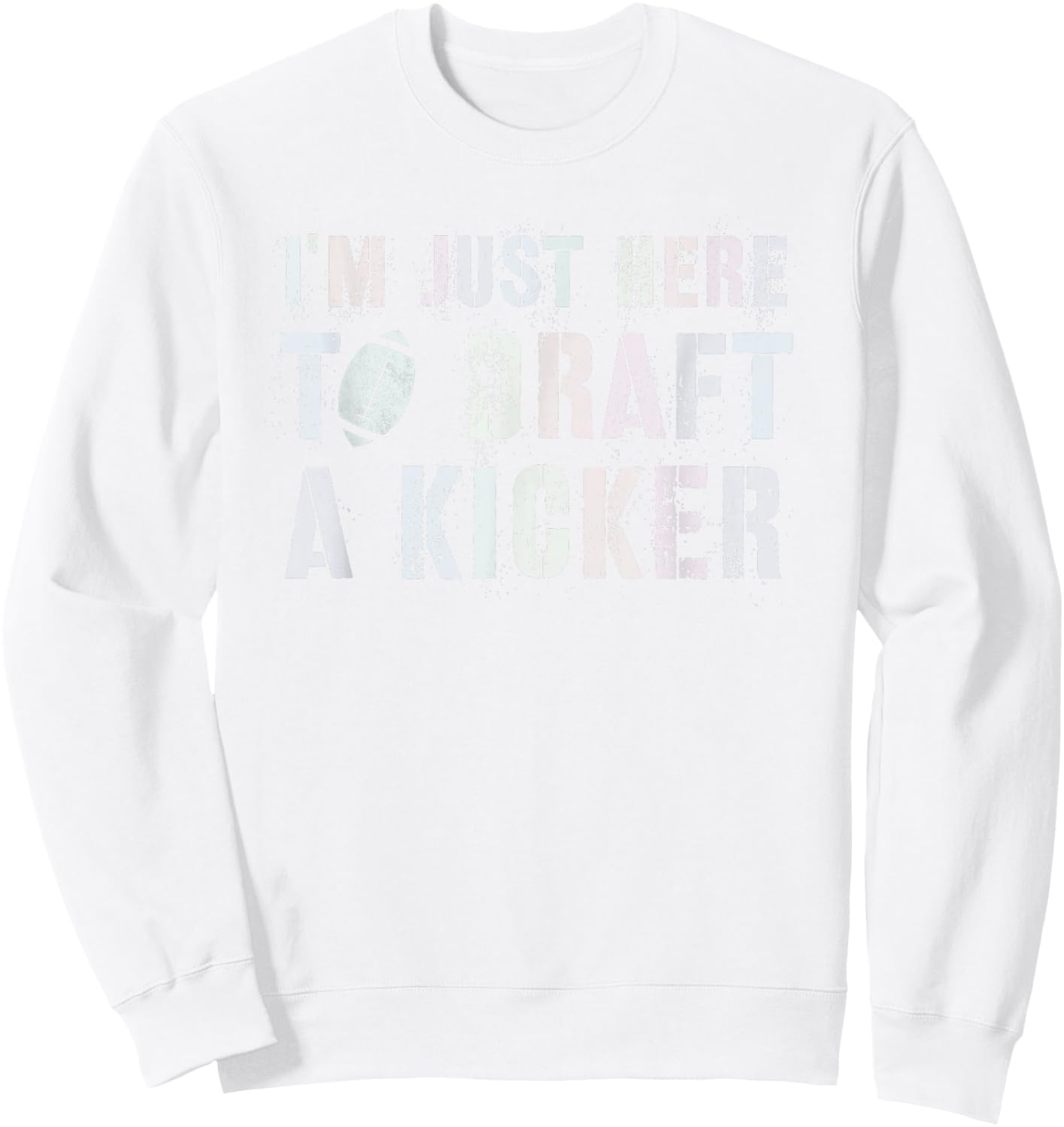 Draft Day I'M JUST HERE TO DRAFT KICKER Fantasy Football Sweatshirt - Sweatshirt | White