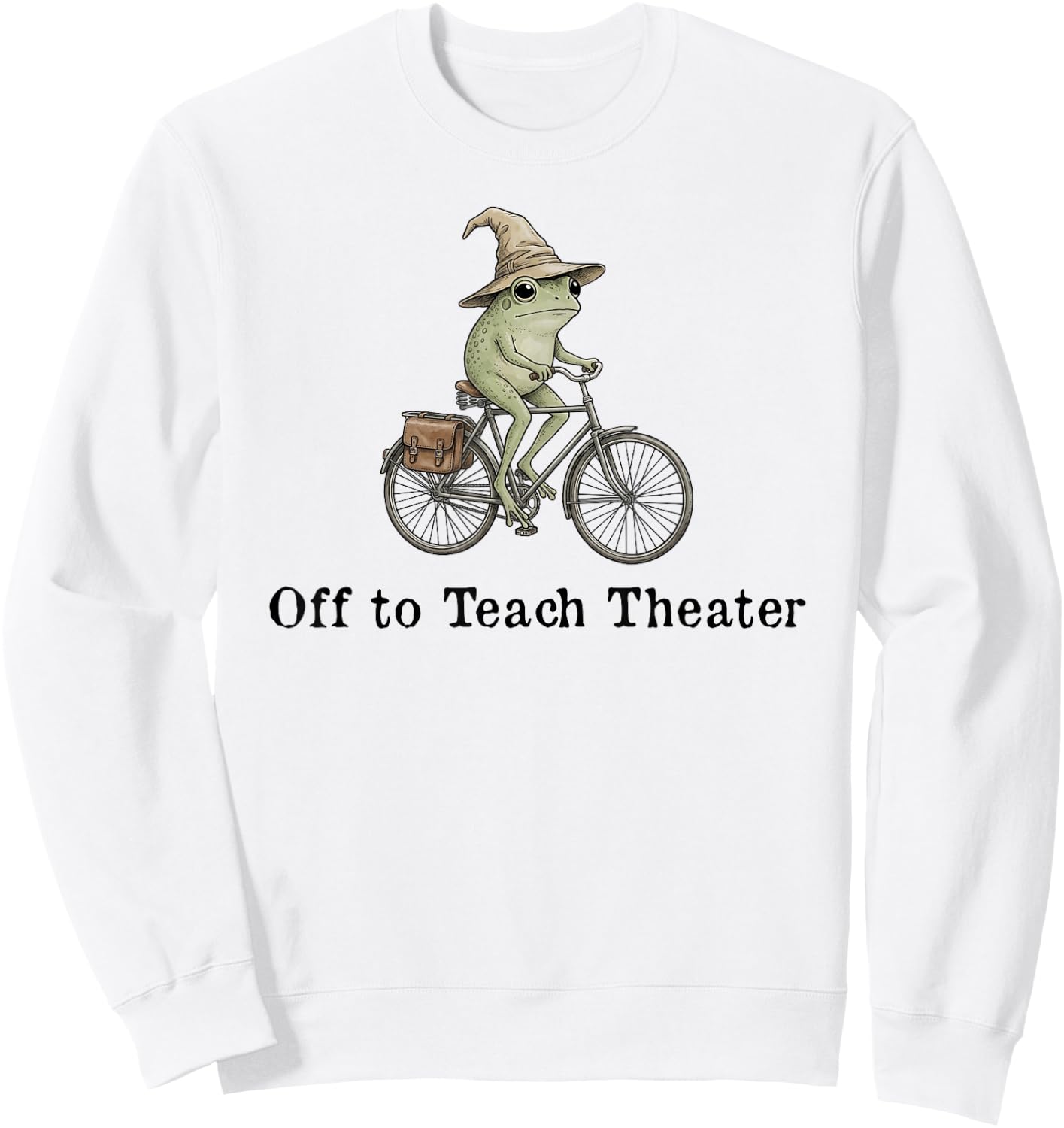 Off to Teach Theater Funny Meme Frog Teacher Back to School Sweatshirt - Sweatshirt | White