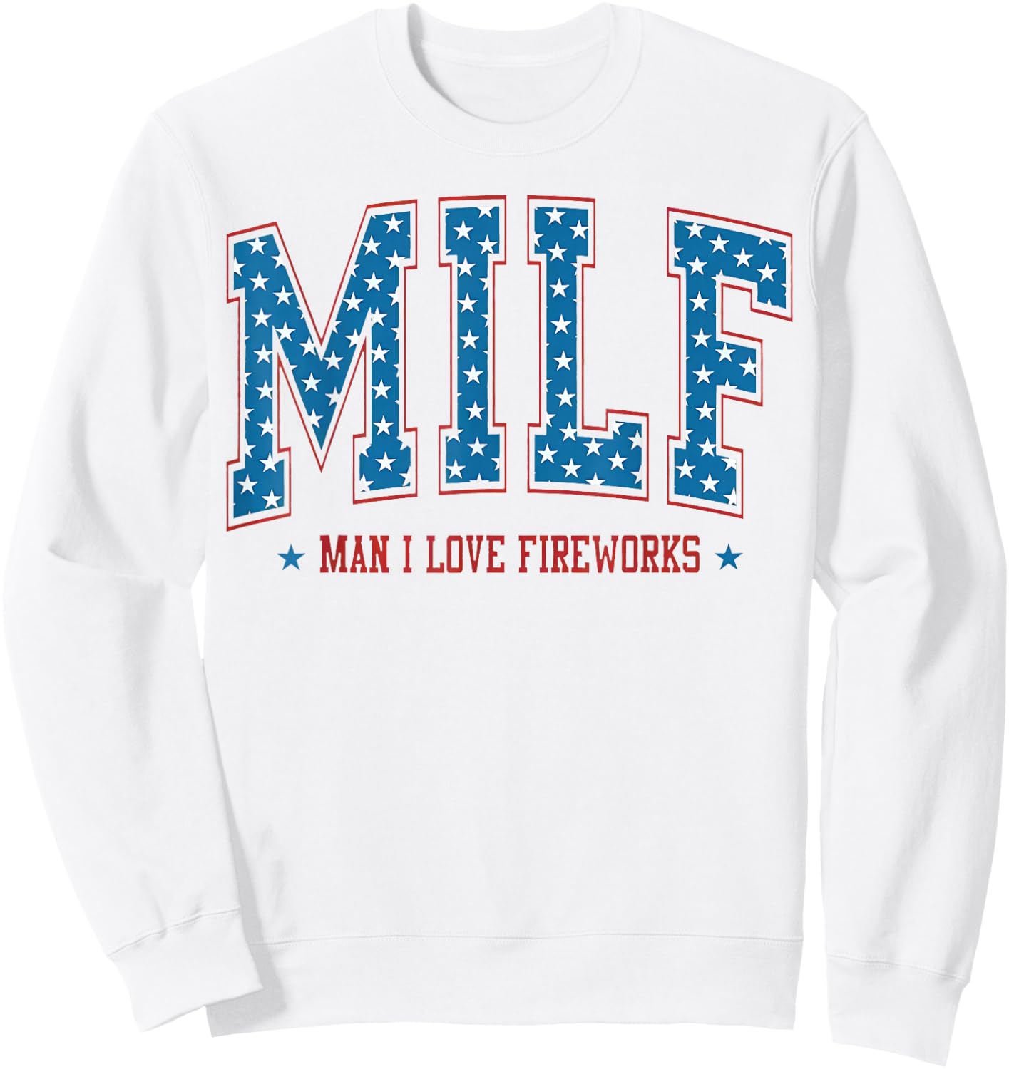 Man I Love Fireworks Funny 4th of July 250 Years of Freedom Sweatshirt - Sweatshirt | White