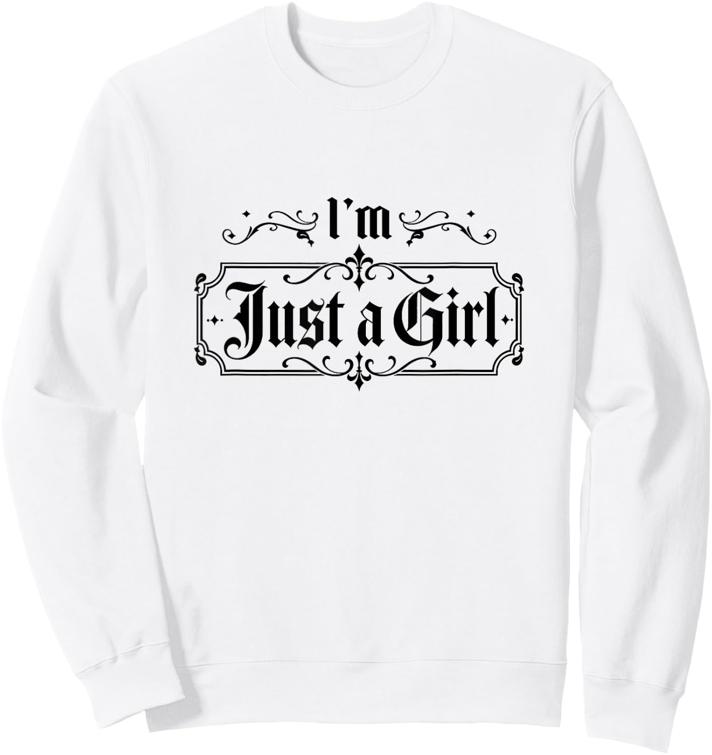 I'm Just a Girl Funny I'm Just a Girl Sweatshirt - Sweatshirt | White
