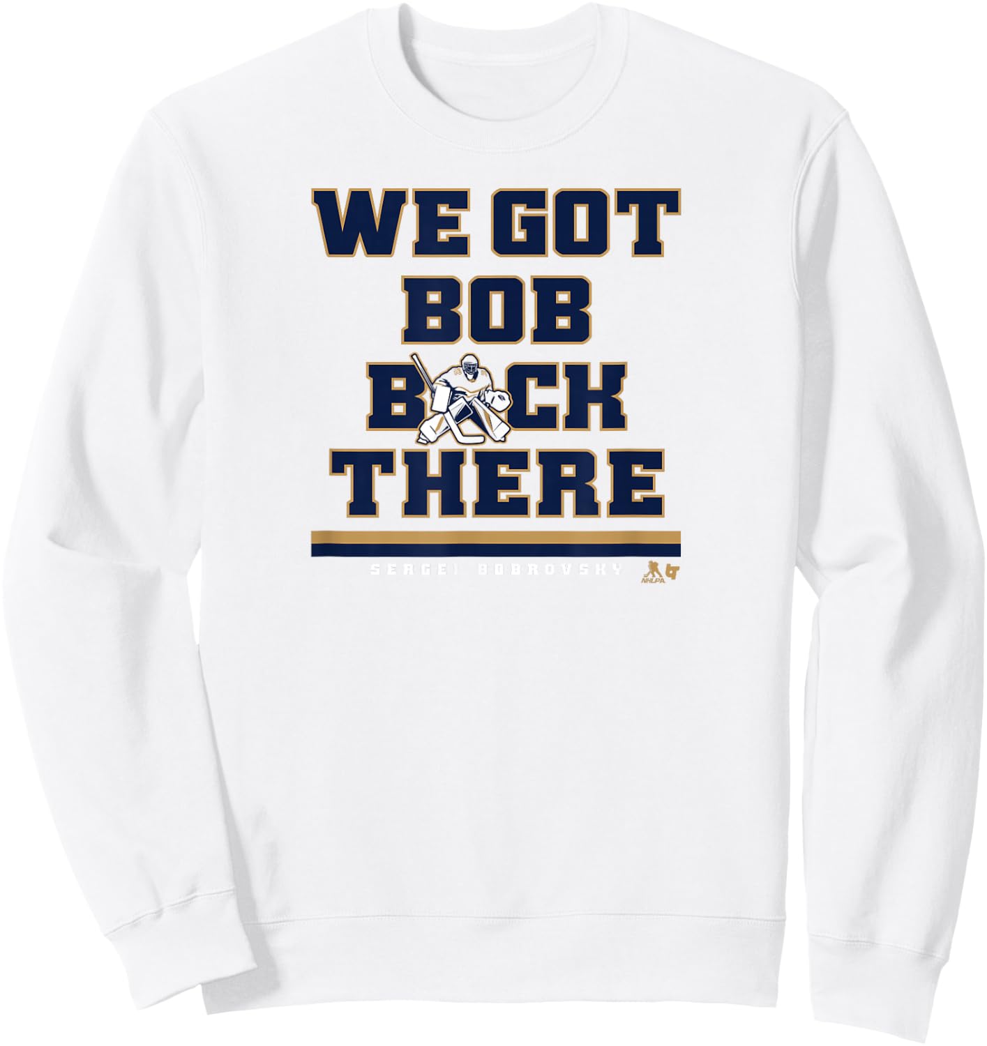 Sergei Bobrovsky - We Got Bob Back There - Florida Hockey Sweatshirt - Sweatshirt | White