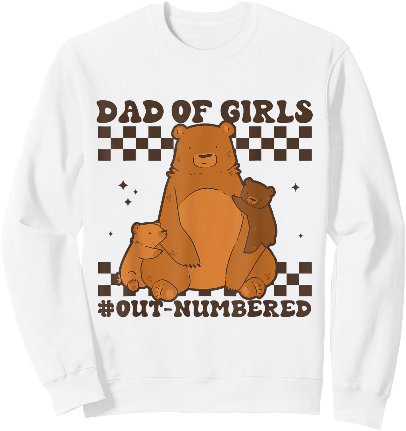 Dad of Girls Outnumbered Funny Father's Day Idea for Dads Sweatshirt - Sweatshirt | White
