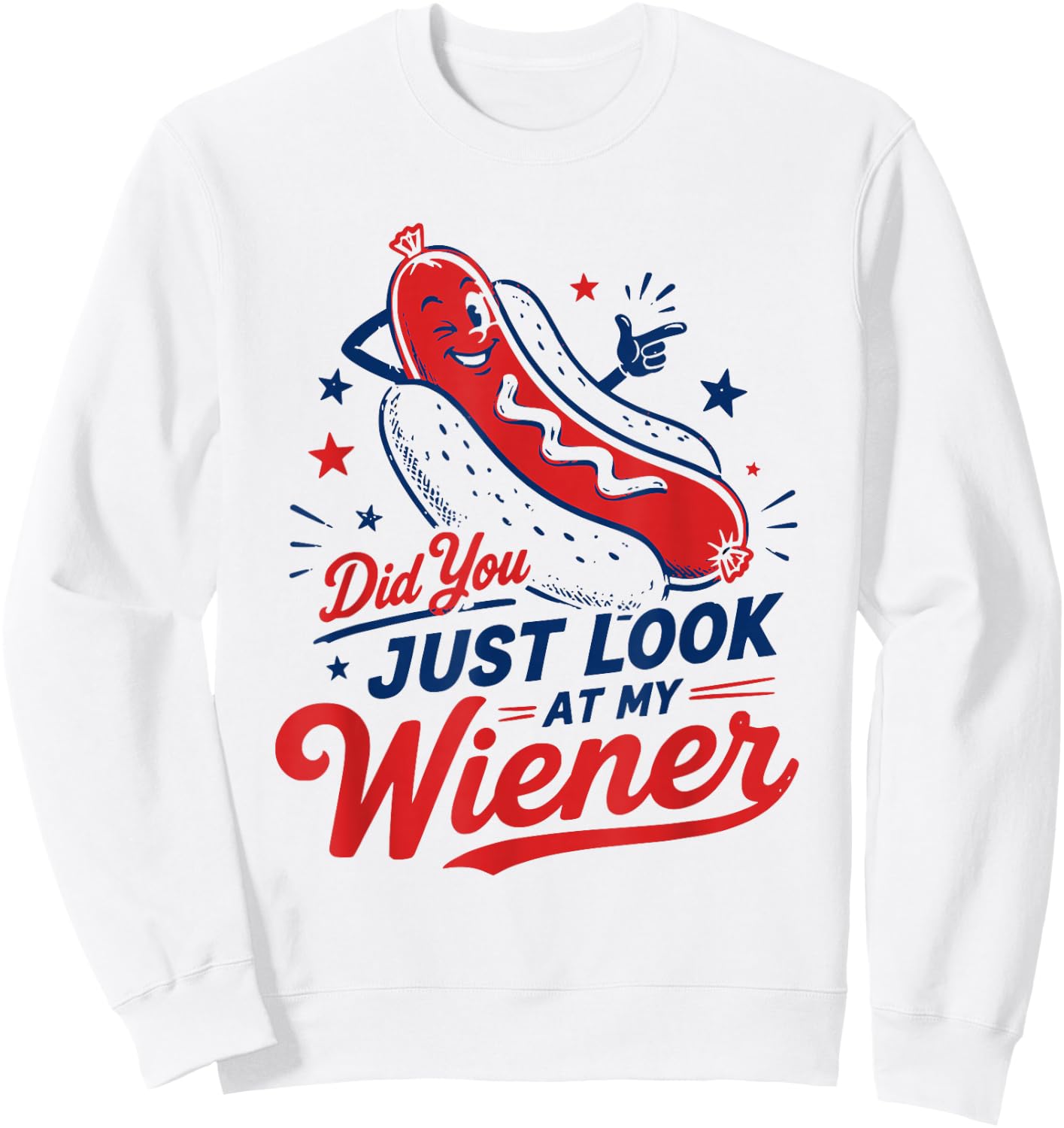 Hotdog Food Humor Men Women Did You Just Look At My Wiener Sweatshirt - Sweatshirt | White