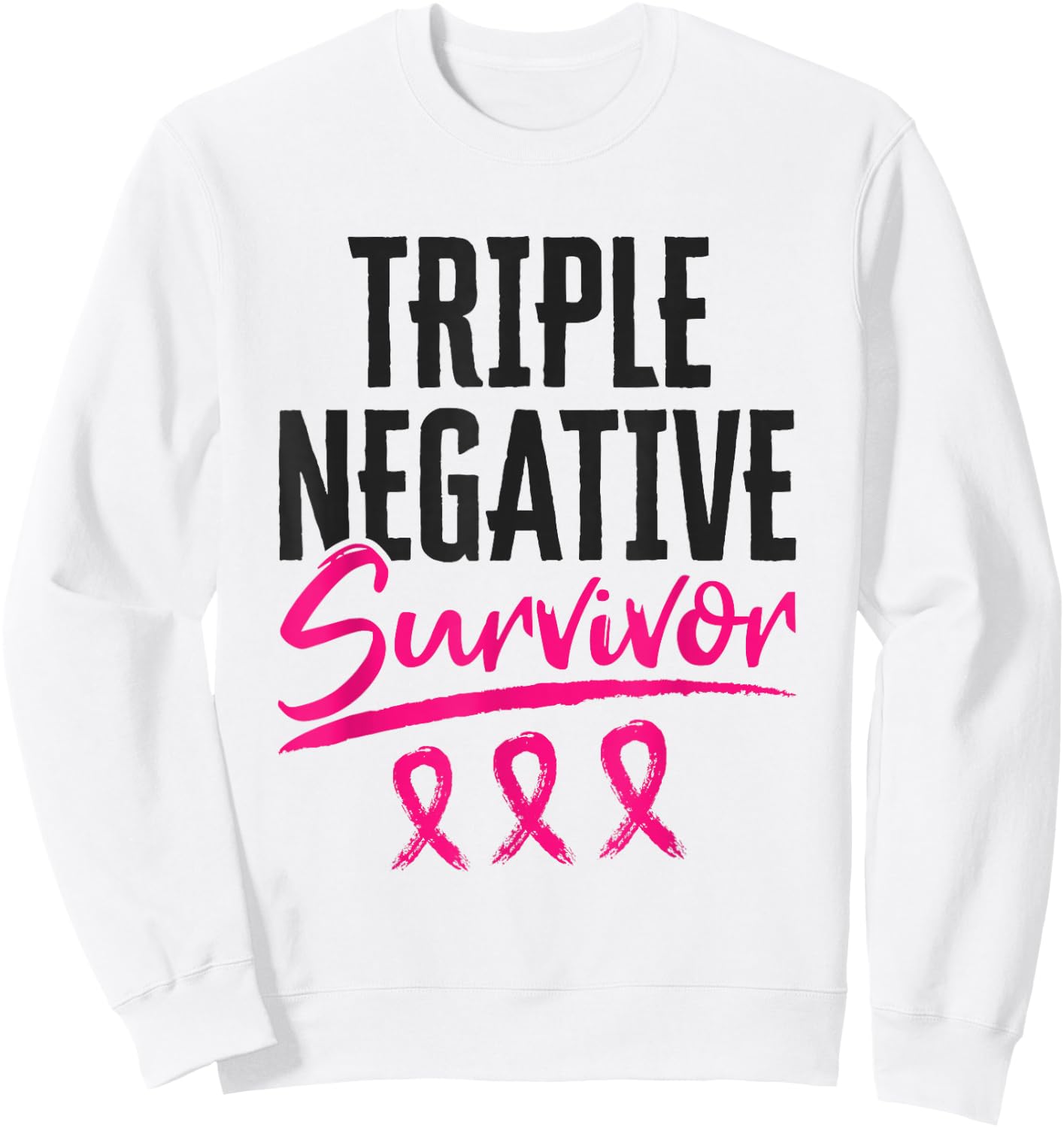 Triple Negative Survivor TNBC Breast Cancer Awareness Sweatshirt - Sweatshirt | White