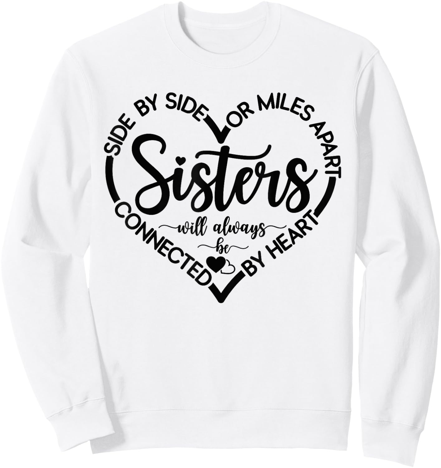 Side By Side Or Miles Apart Sisters Connected By Heart Sis Sweatshirt - Sweatshirt | White