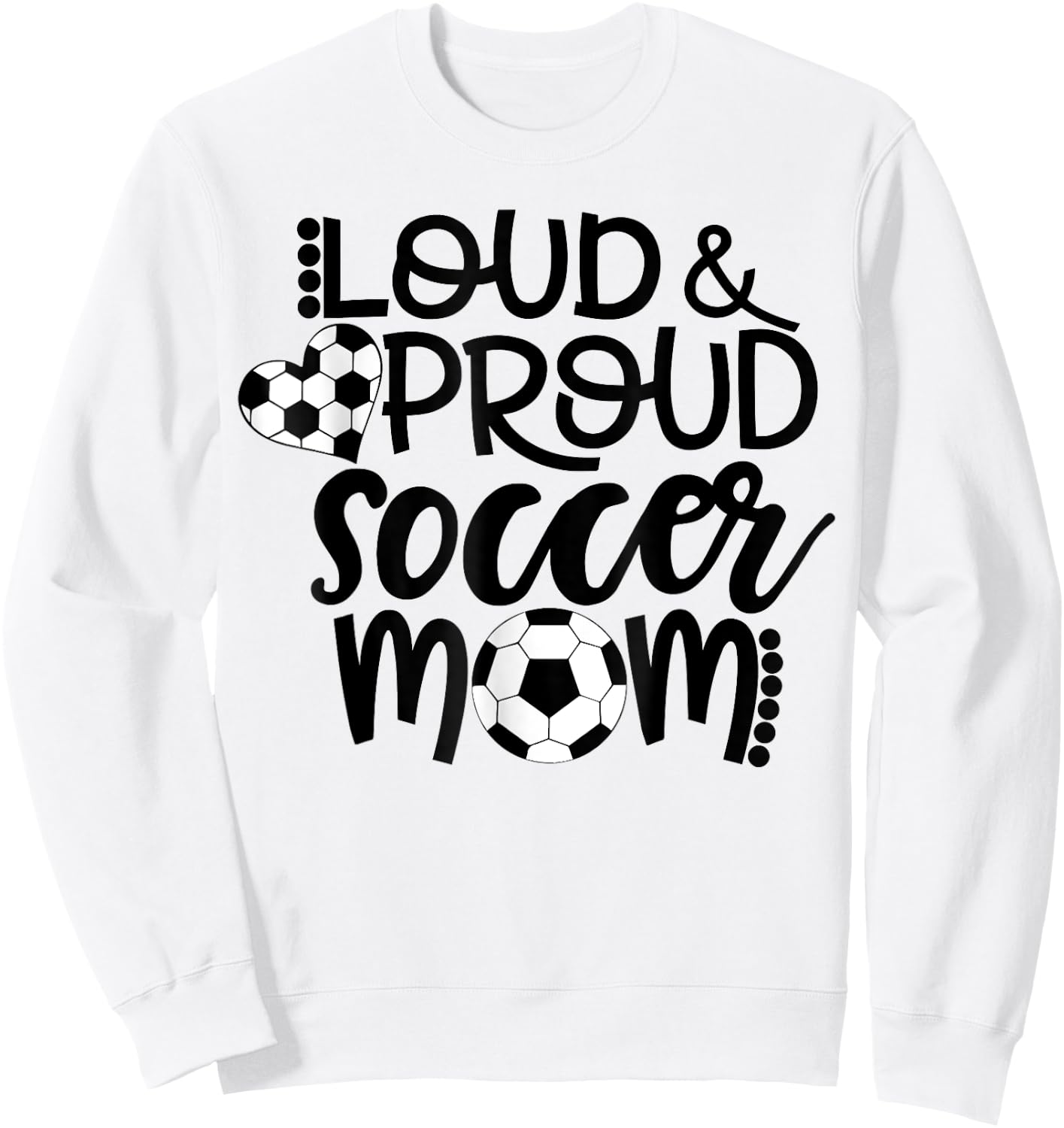 Loud Proud Soccer Mom - mother's day gift Sweatshirt - Sweatshirt | White