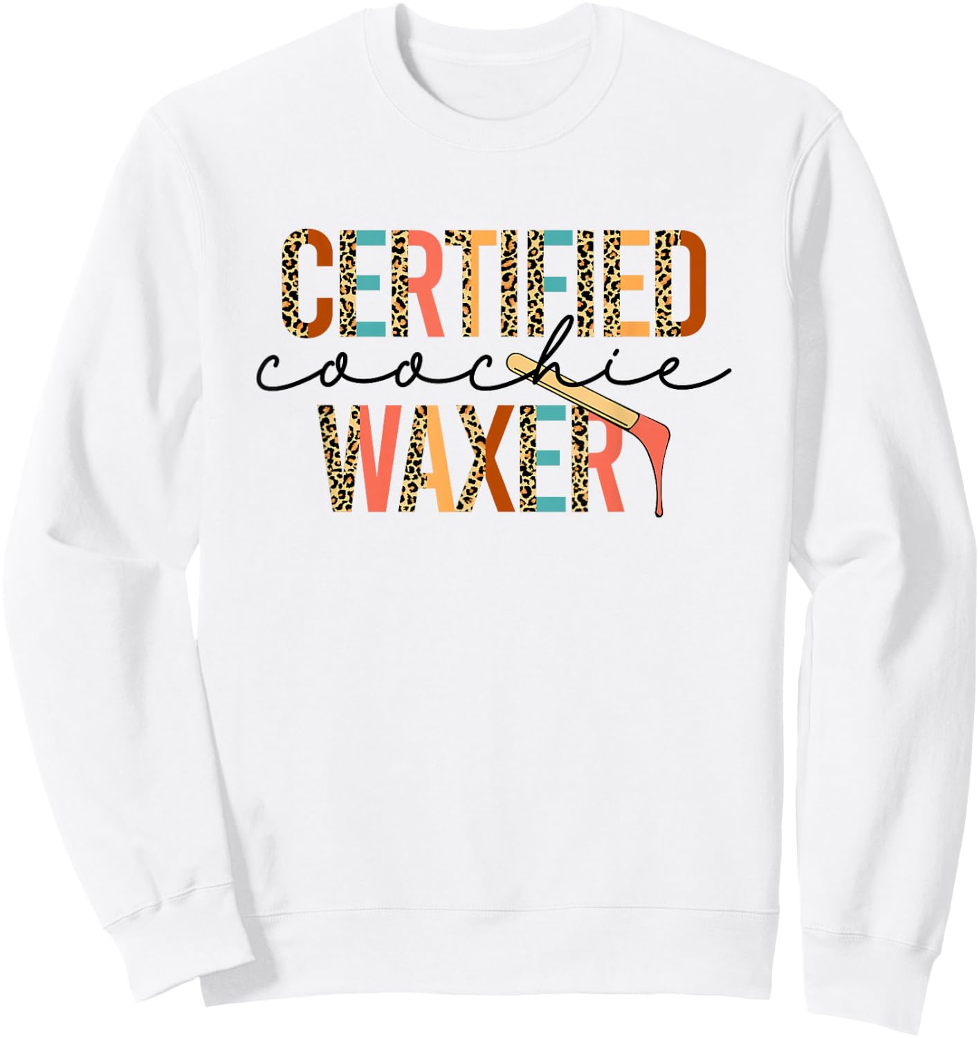 Certified Coochie Waxery Esthetician Waxing Wax Specialist Sweatshirt - Sweatshirt | White