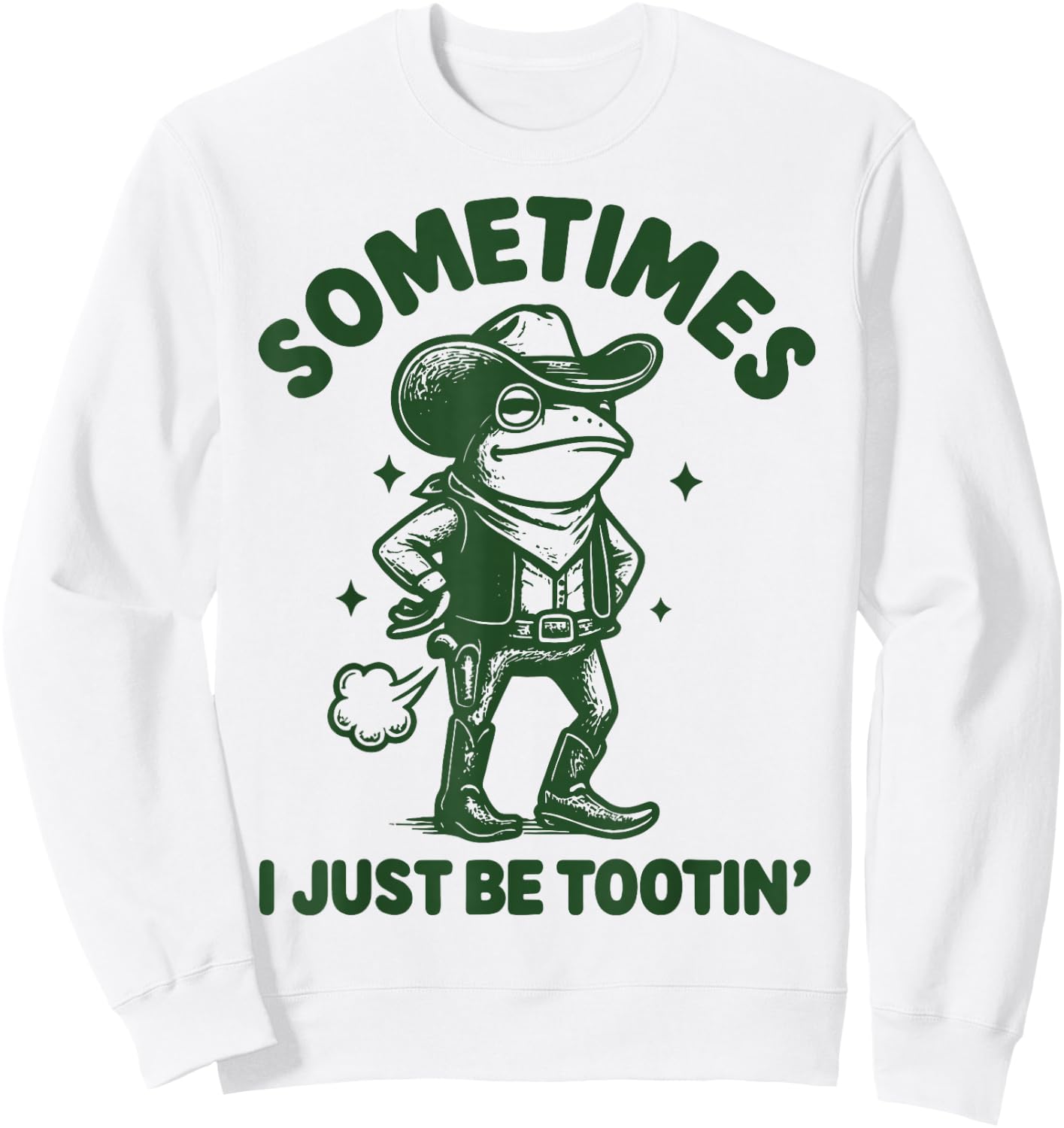 Sometimes I Just Be Tootin' Sweatshirt - Sweatshirt | White