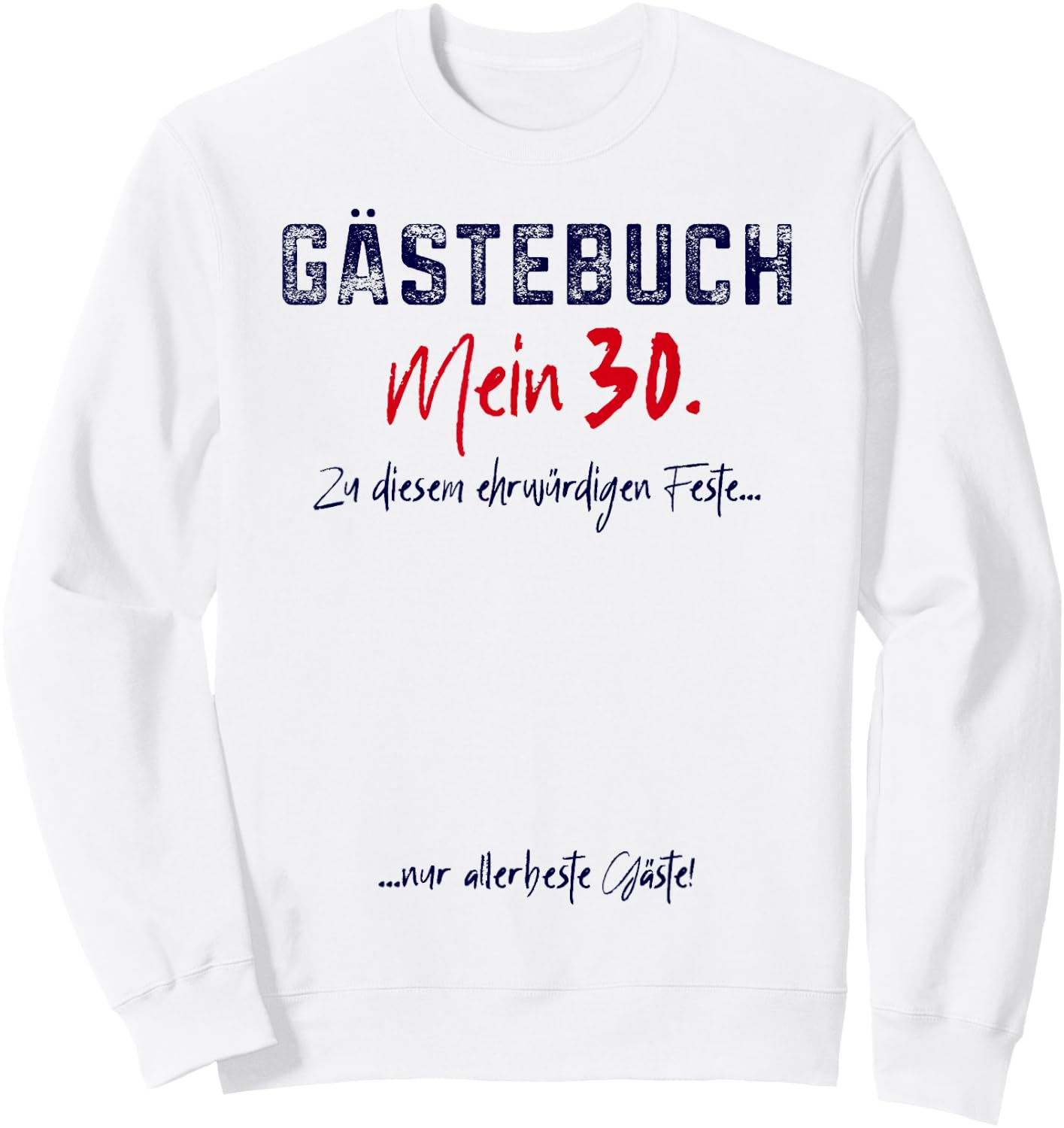 30. Geburtstag 30 Dreißig Dreißigster 30ster Gäste Gästebuch Sweatshirt - Sweatshirt | White