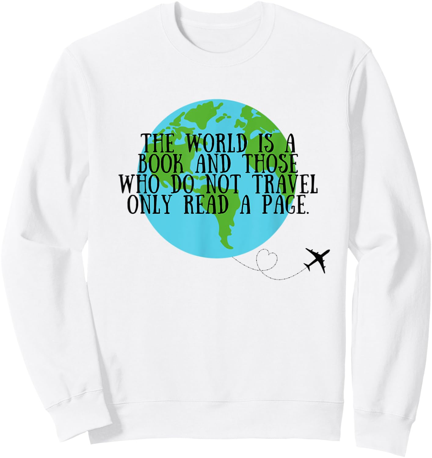 World is a book and those who don't travel only read a page Sweatshirt - Sweatshirt | White