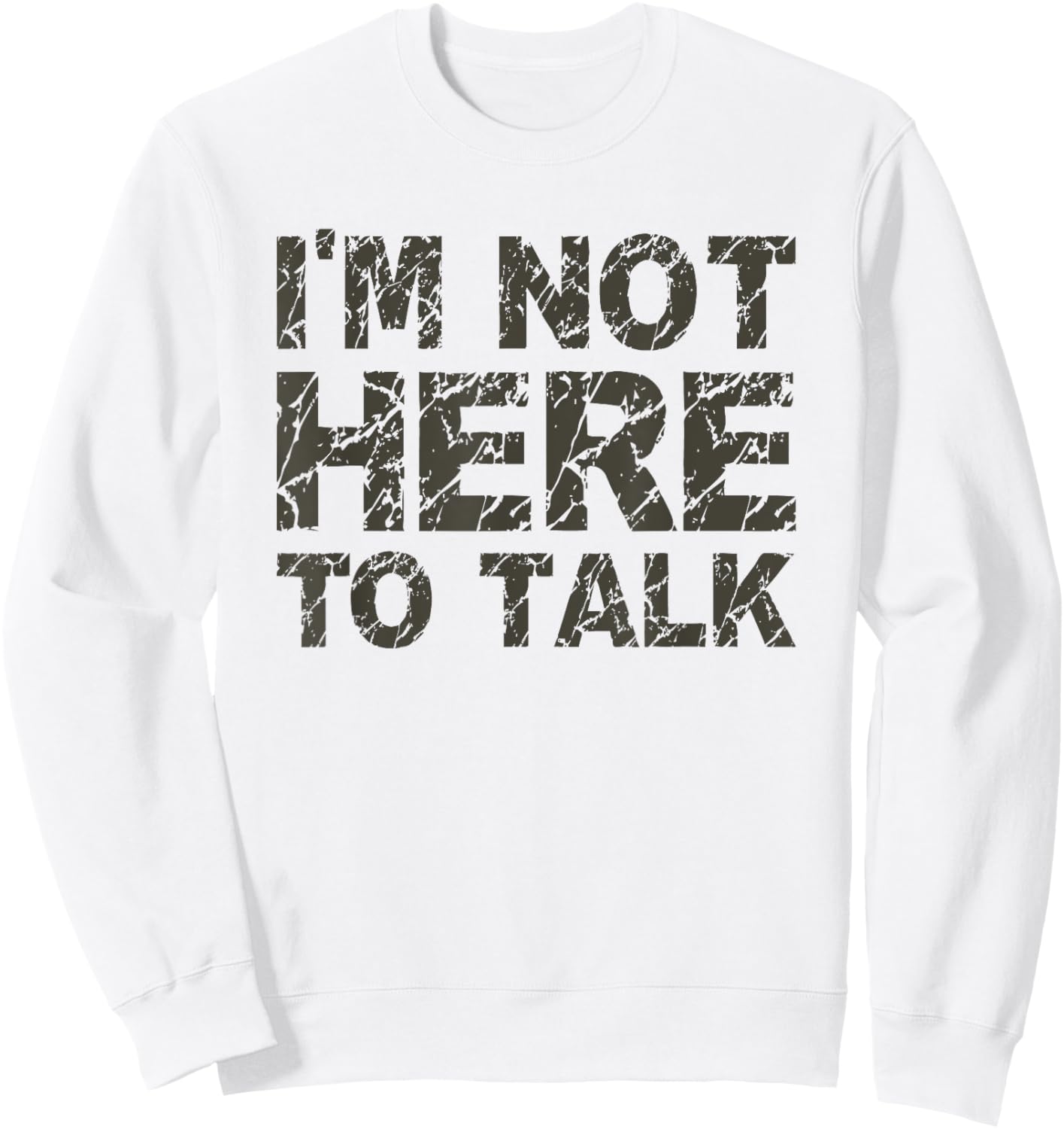 I'm Not Here To Talk Funny Cool Gym Workout T Shirt Sweatshirt - Sweatshirt | White
