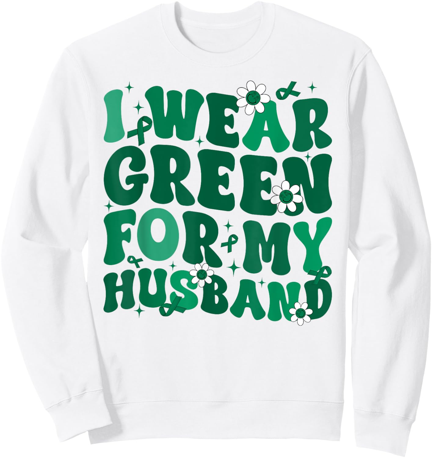 Groovy I Wear Green For My Husband Liver Cancer Awareness Mo Sweatshirt - Sweatshirt | White