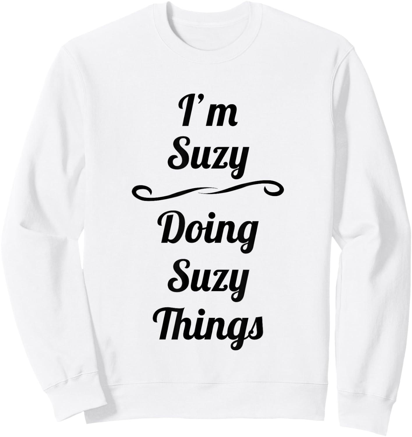 I'm Suzy - Doing Suzy Things | Cute Name Gift Sweatshirt - Sweatshirt | White