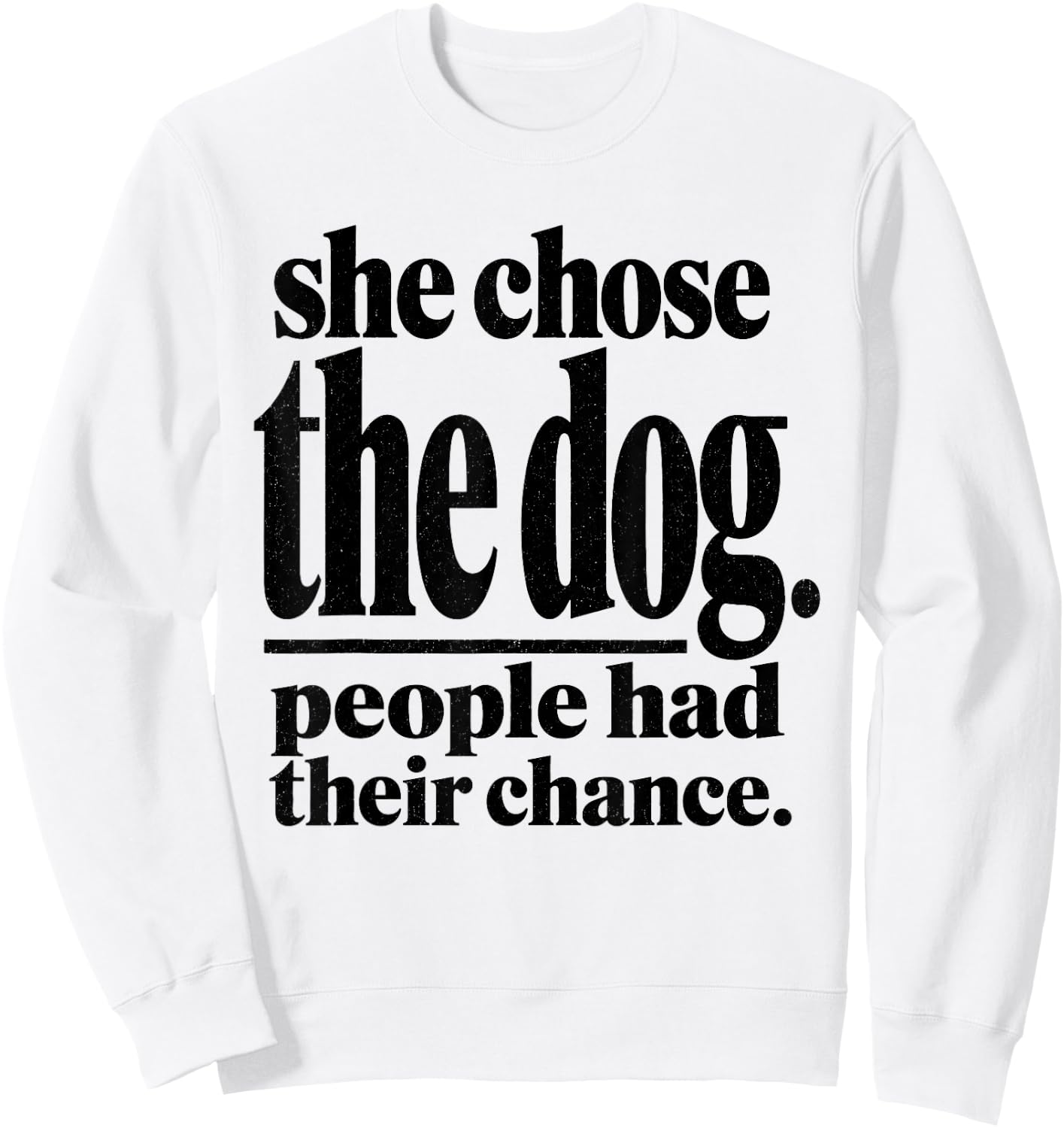 She Chose The Dog People Had Their Chance Funny Mom Sweatshirt - Sweatshirt | White