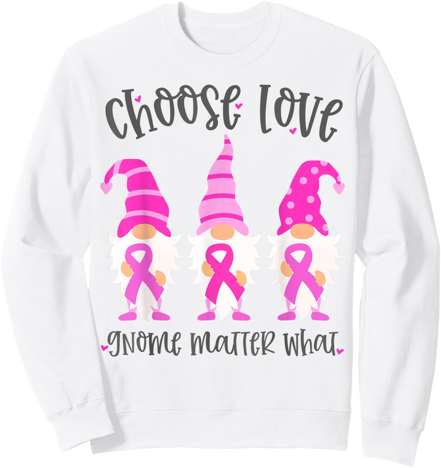 Pink Breast Cancer Choose Love Gnome Matter What Support Sweatshirt - Sweatshirt | White