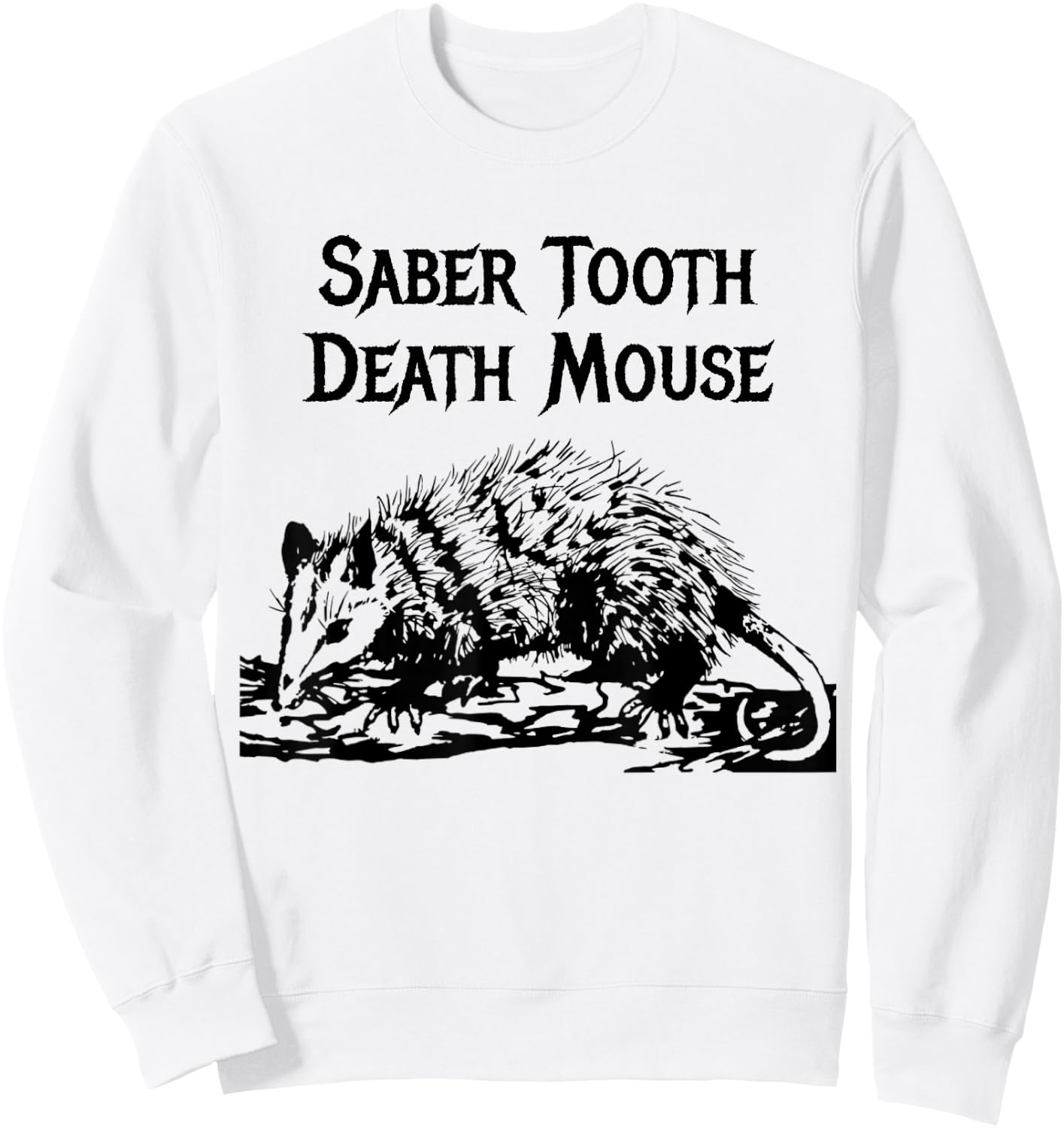 Funny Saber Tooth Death Mouse Wrong Animal Name Stupid Joke Sweatshirt - Sweatshirt | White