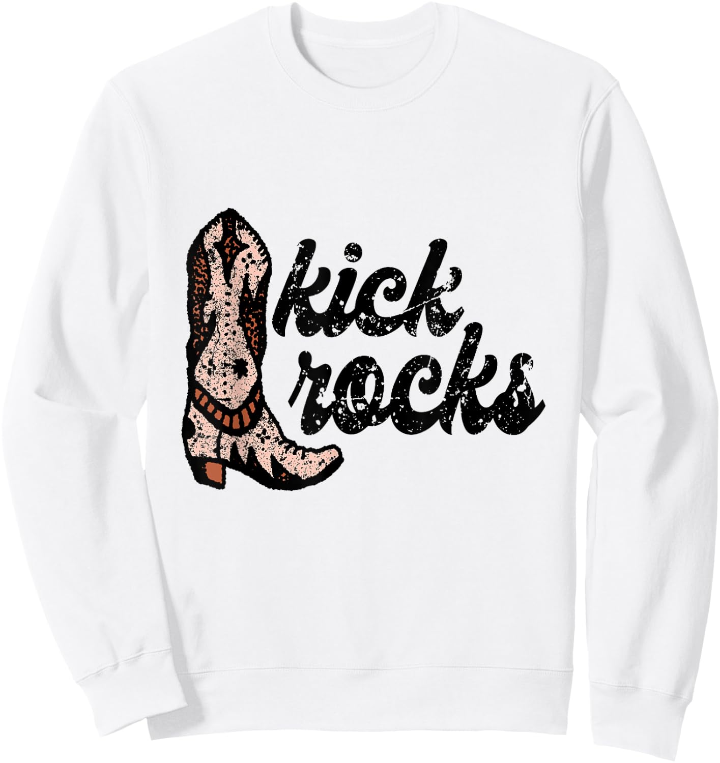 Kick Rocks Cowgirl Boot Cowboy Punchy Southern Sweatshirt - Sweatshirt | White