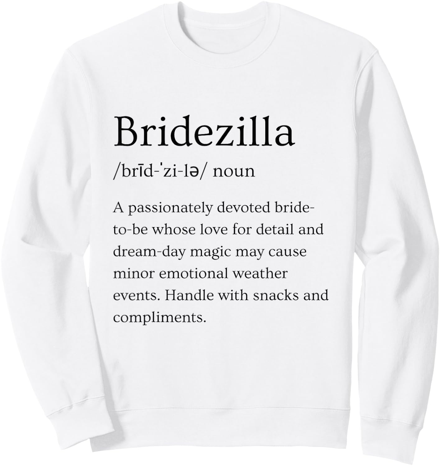 Bridezilla Funny Bride Bridal Engagement Humor Sweatshirt - Sweatshirt | White