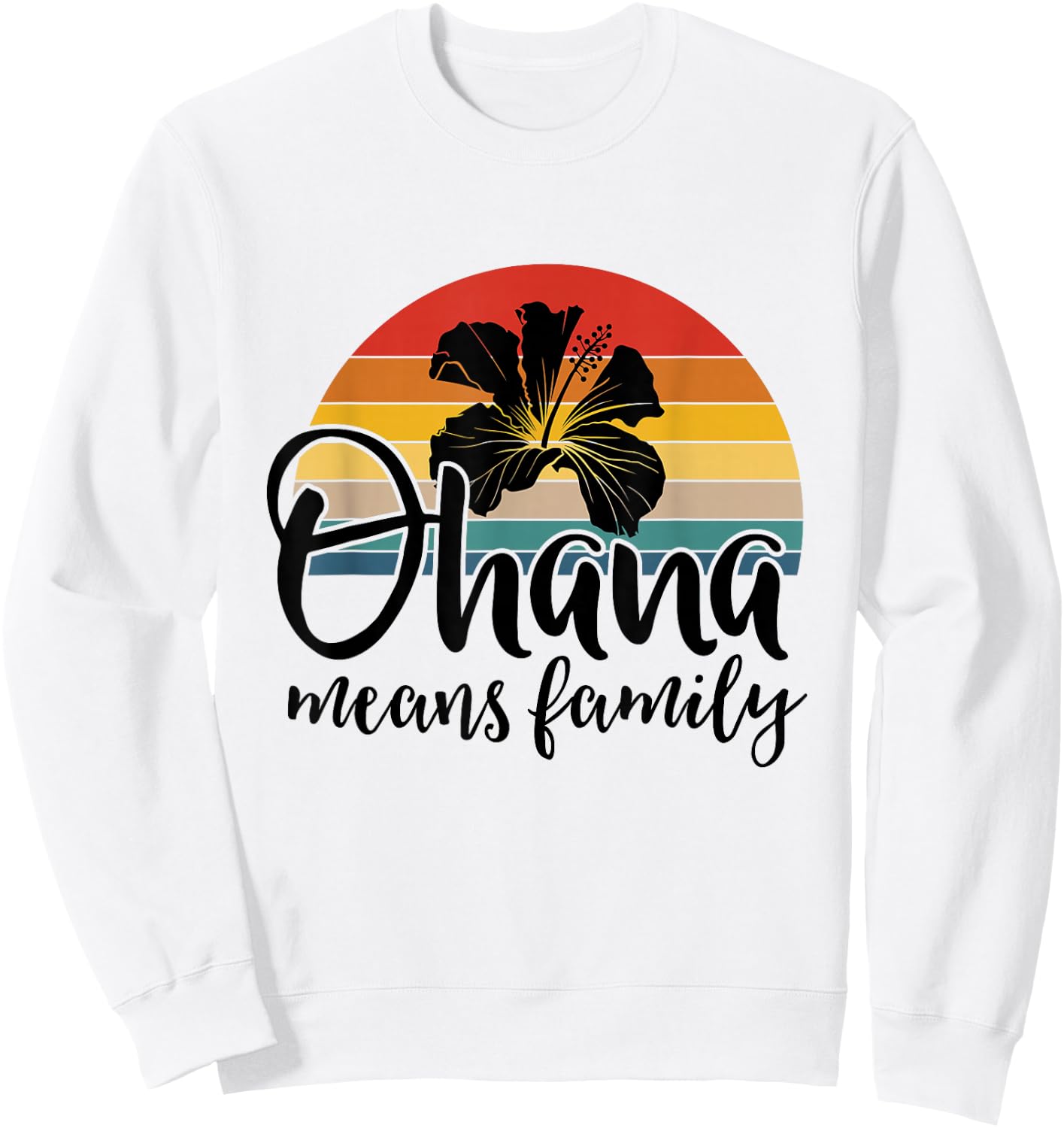 Ohana Means Family Hawaii Hibiscus Flower 70s Retro Hawaiian Sweatshirt - Sweatshirt | White