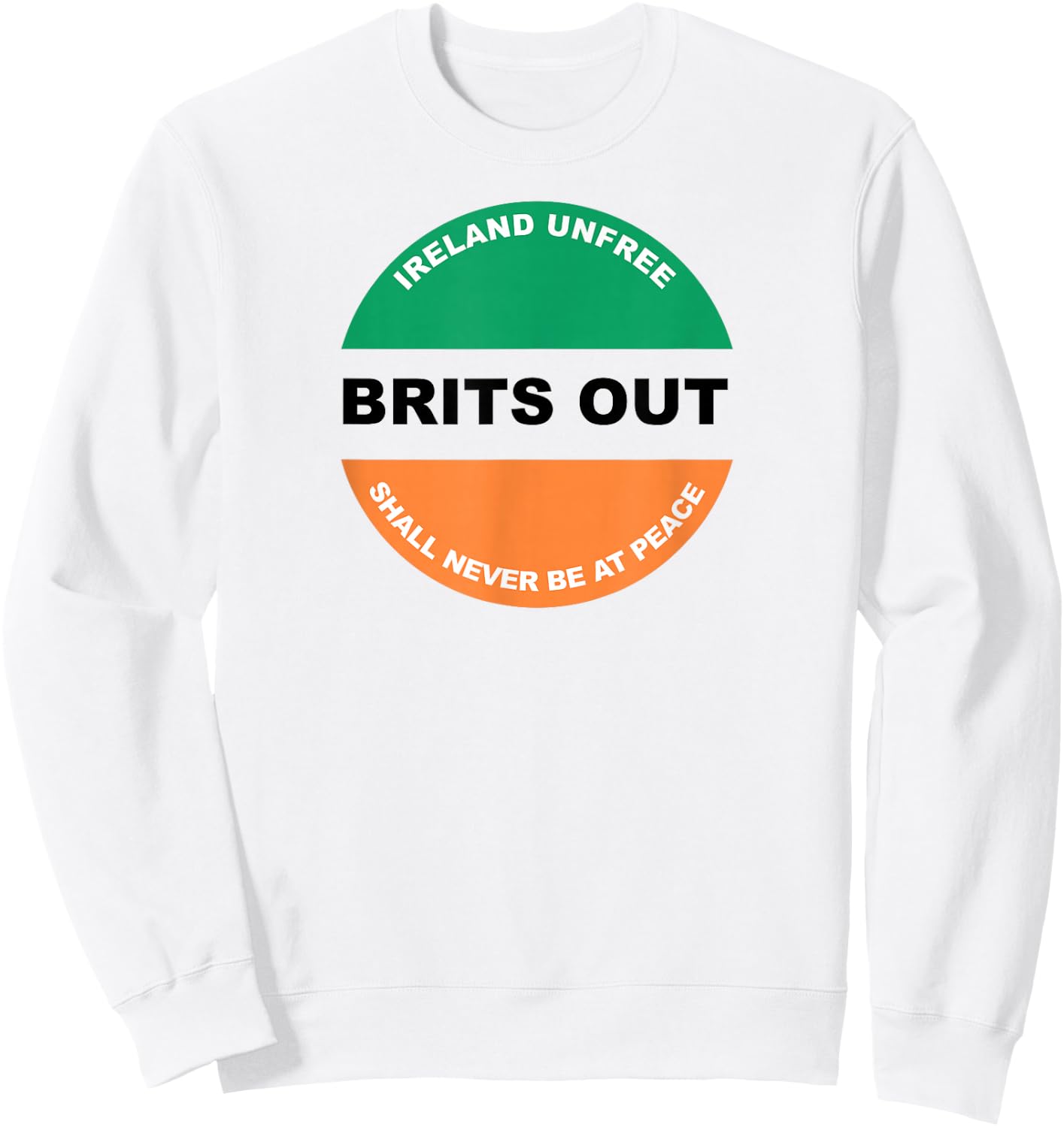 British Troops Out of Ireland Irish Republican Sweatshirt - Sweatshirt | White