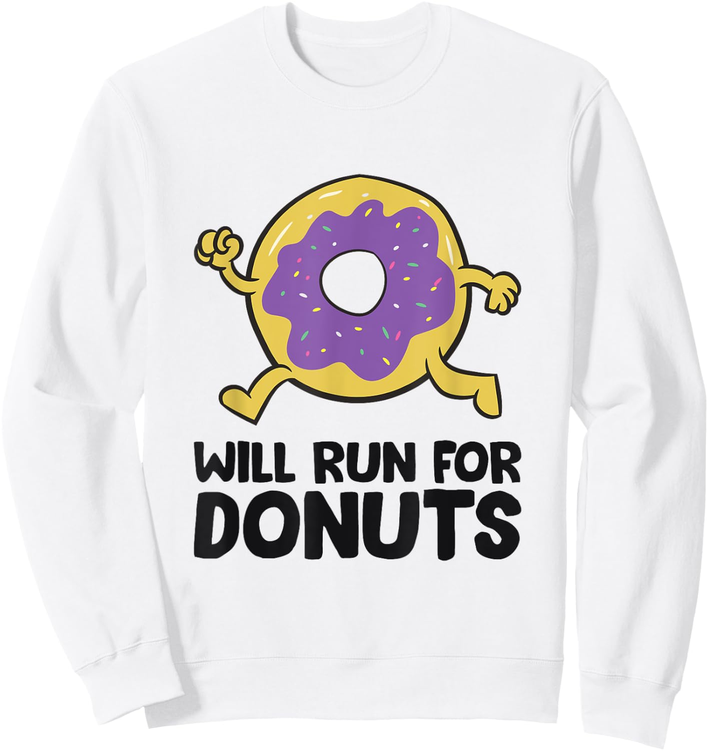 Will Run For Donuts Funny Donuts Running Sweatshirt - Sweatshirt | White