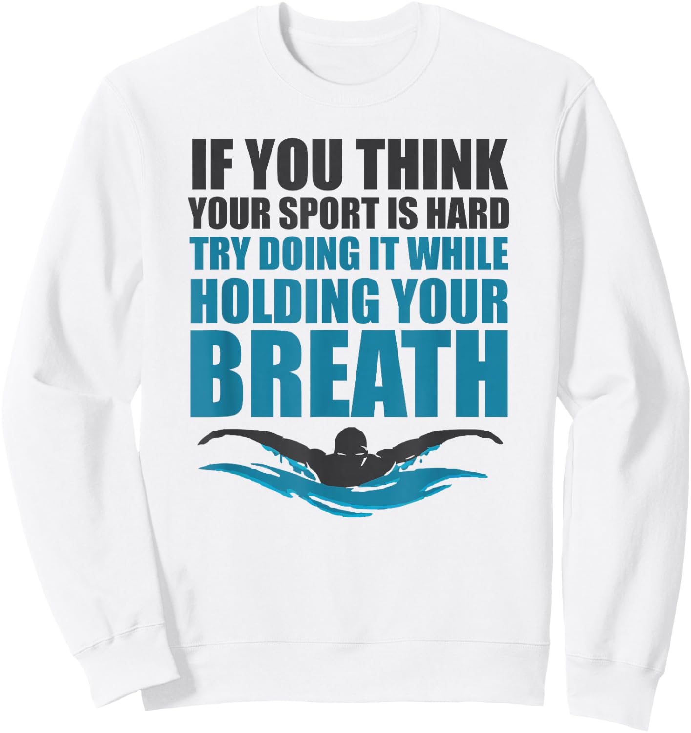 Holding your Breath Sayings T Shirt & Women Swimmers Sweatshirt - Sweatshirt | White