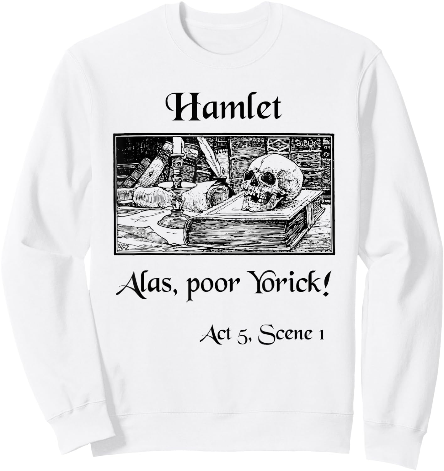 Hamlet Shakespeare Play Hamlet Quote, Alas Poor Yorick! Sweatshirt - Sweatshirt | White