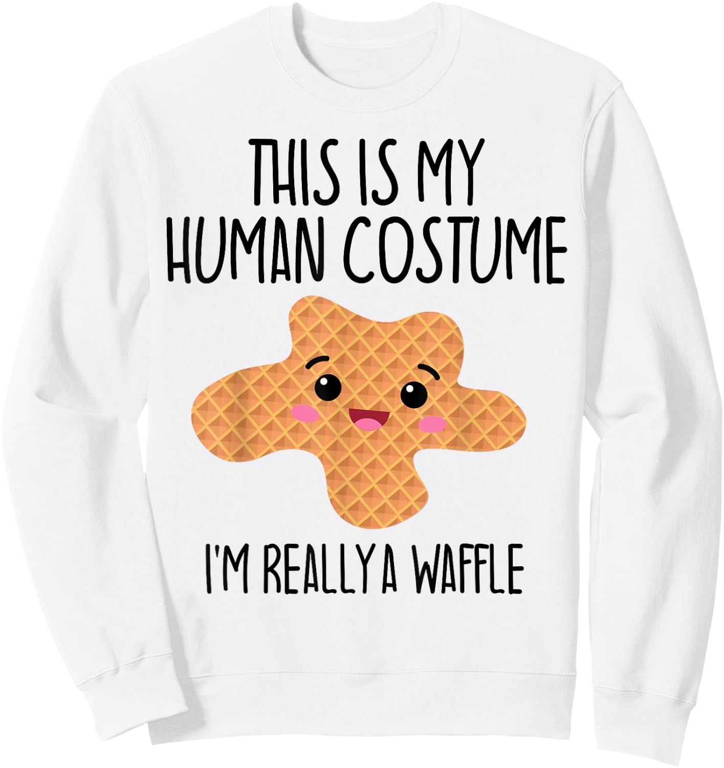 Das ist mein menschliches Kostüm Ich bin wirklich eine Waffel Funny , White Sweatshirt - Sweatshirt | White