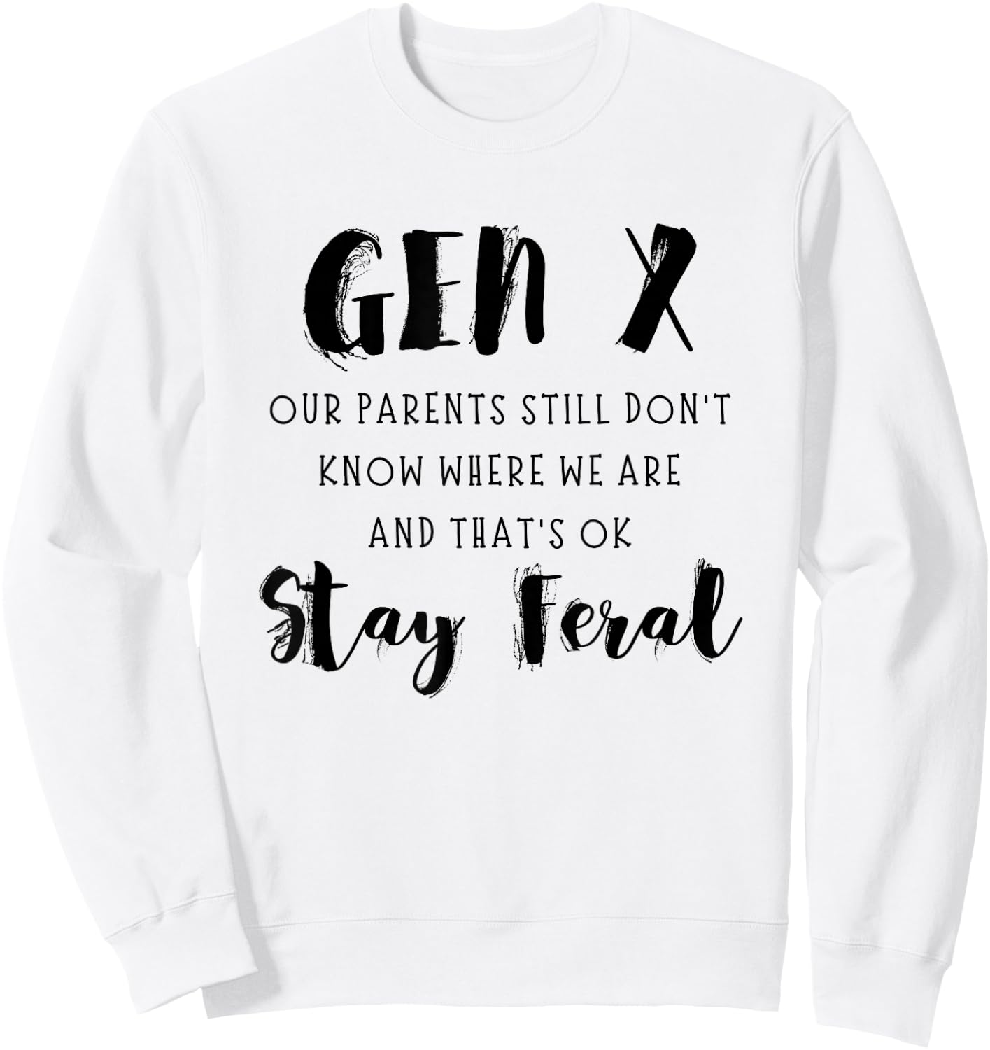 Gen X Funny Stay Feral Sweatshirt - Sweatshirt | White