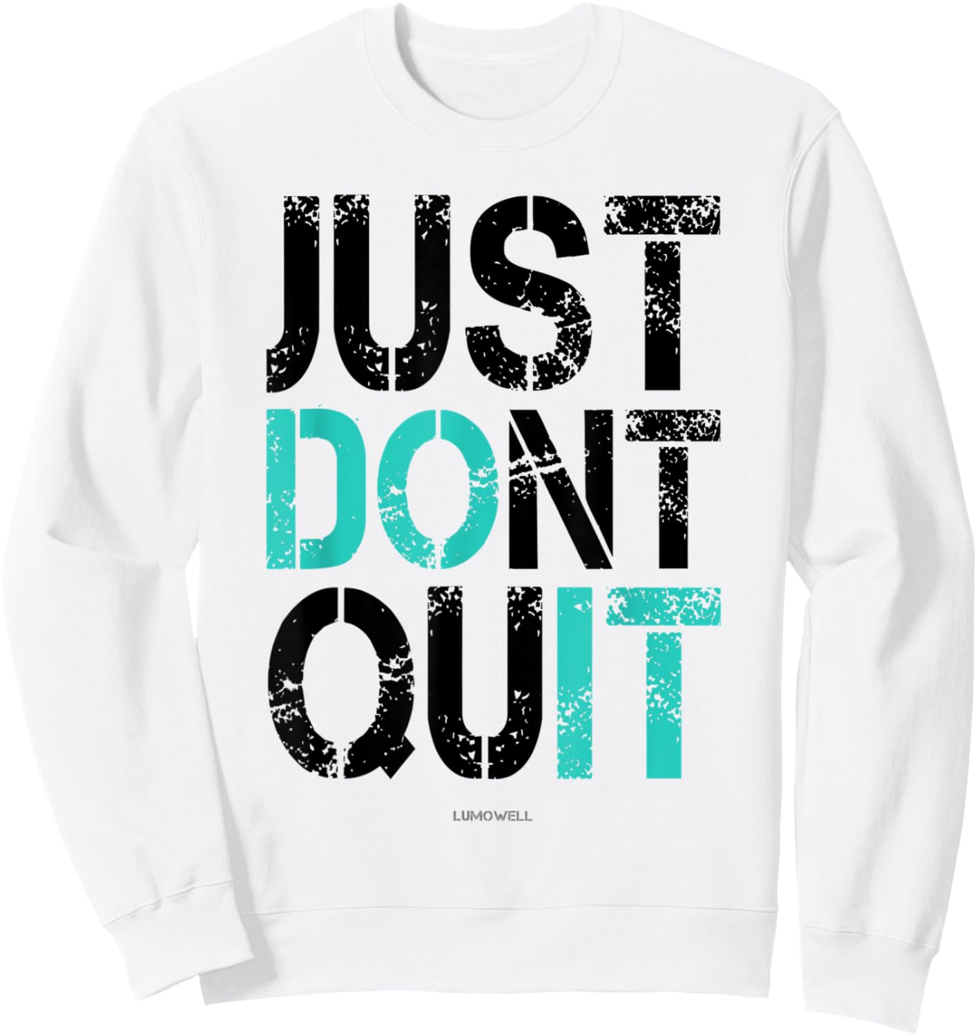 Just Dont Quit Shirt - Just Do It Motivational Sweatshirt - Sweatshirt | White