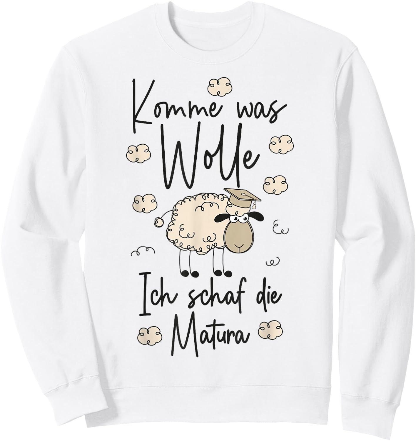 Abschluss 2026 Komme was WOLLE Ich SCHAF die Matura 2026 Sweatshirt - Sweatshirt | White