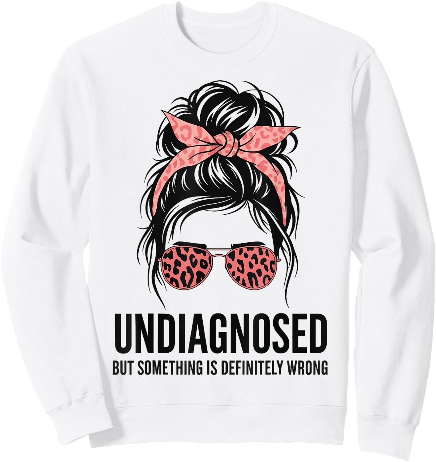 Undiagnosed But Something is Definitely Wrong Sweatshirt - Sweatshirt | White