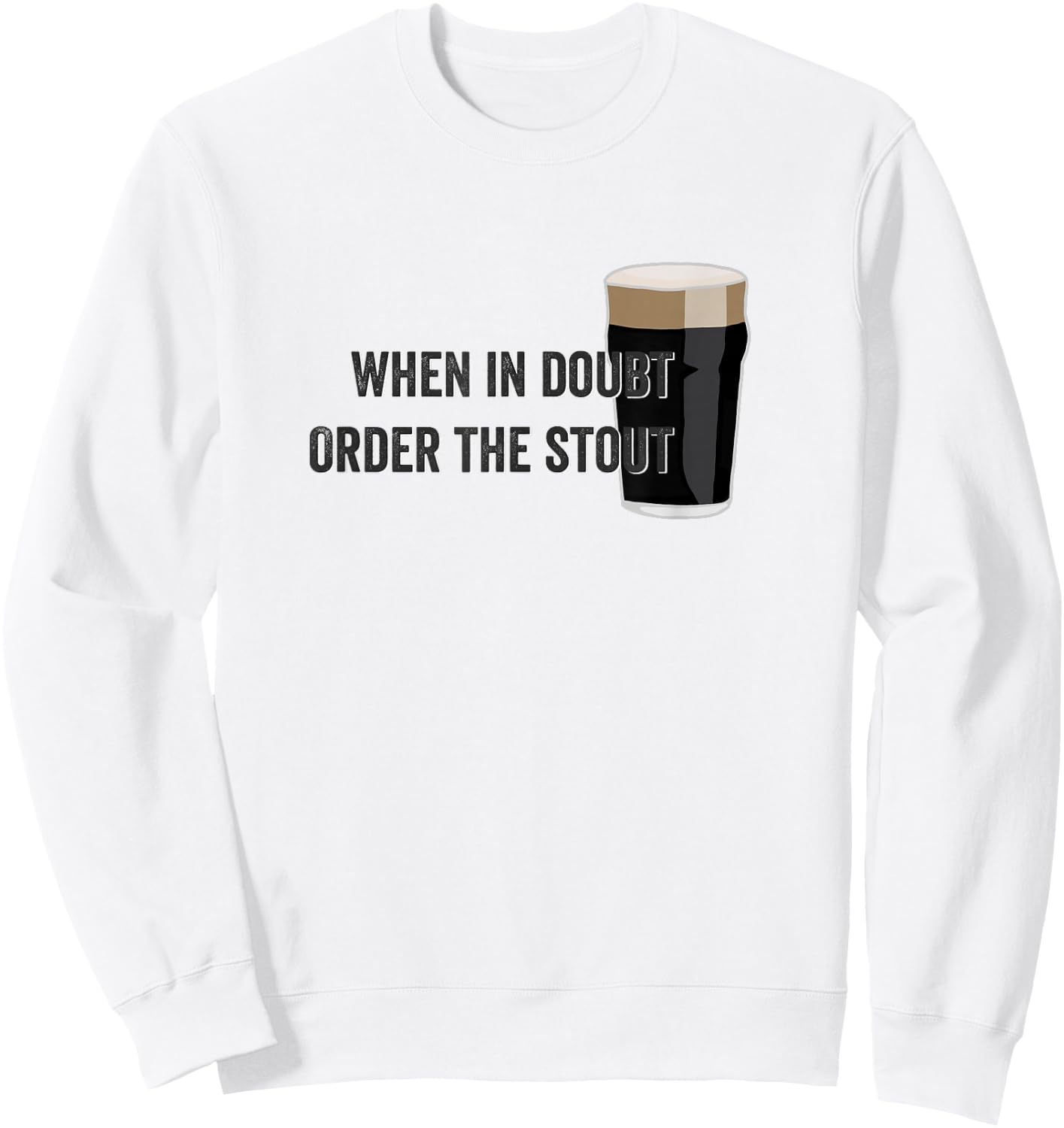 When in doubt order the stout beer Sweatshirt - Sweatshirt | White