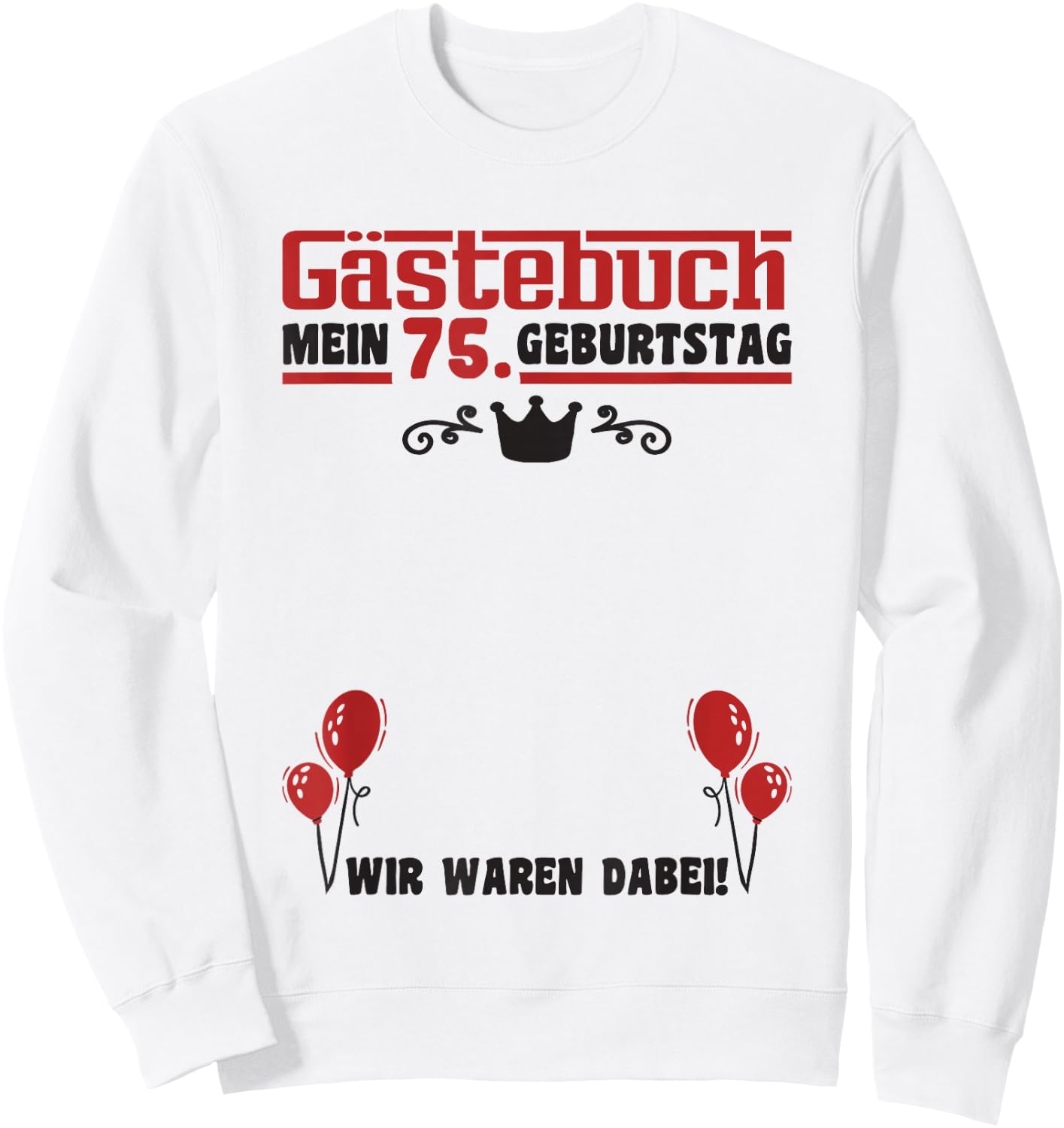 75 Years Guest List Man Woman Guest Book 75th Birthday , White Sweatshirt - Sweatshirt | White