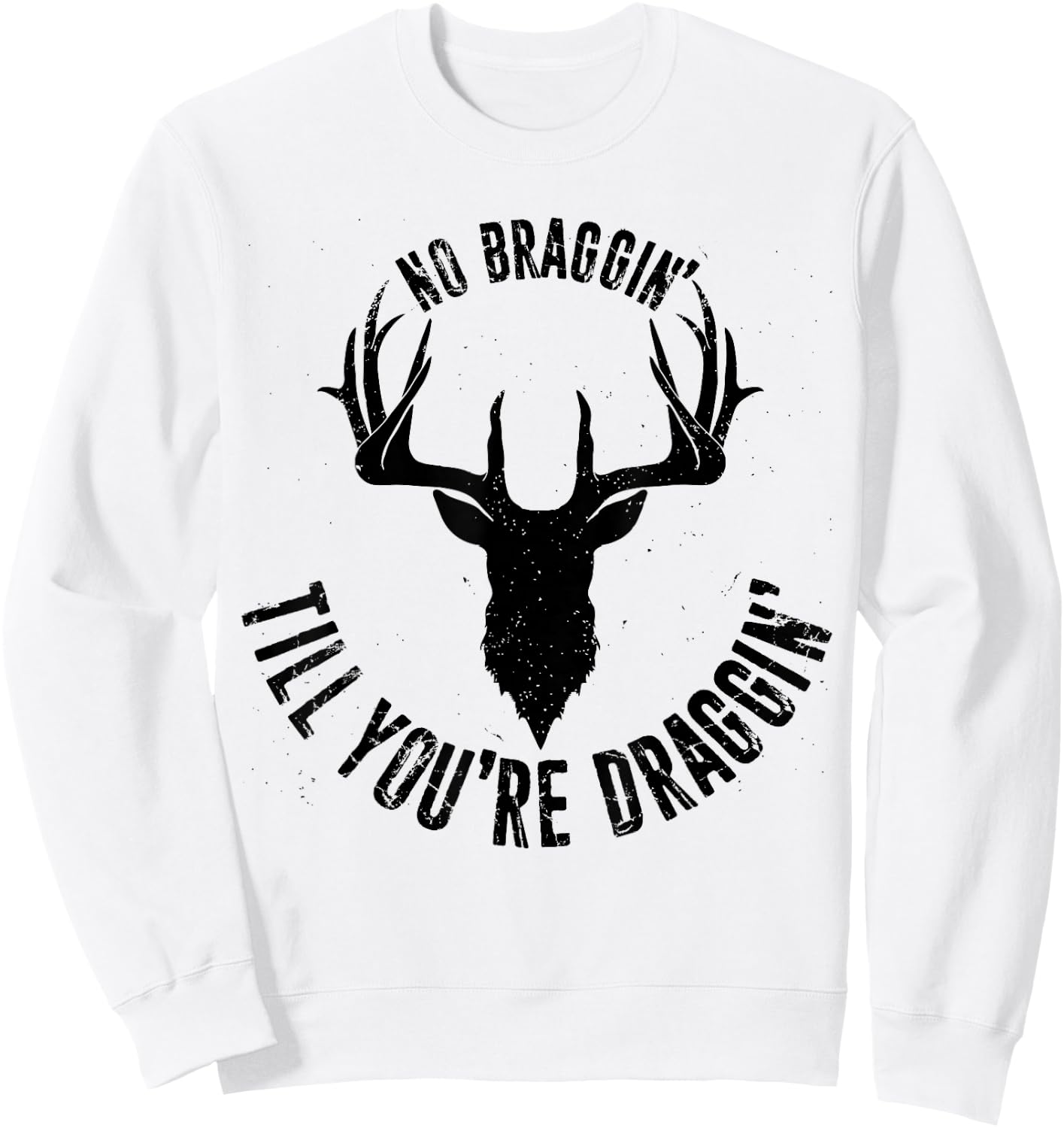 No Braggin' Till You're Draggin', Animal Hunting Hunter 1 Sweatshirt - Sweatshirt | White