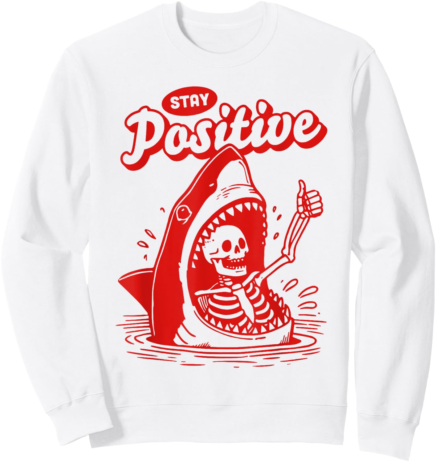 Funny Skeleton Stay Positive Shark Beach Motivational Quote Sweatshirt - Sweatshirt | White