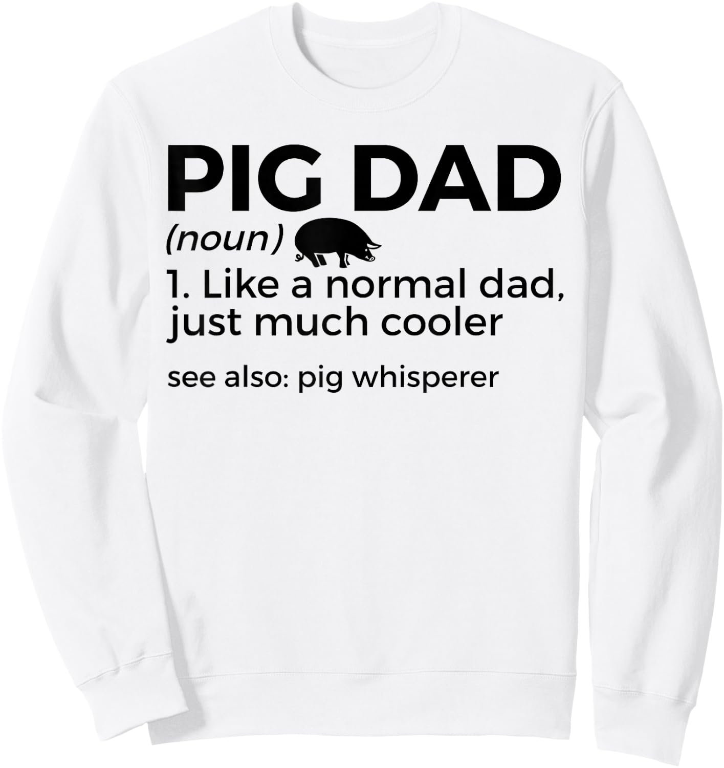 Pig Dad Definition Pig Whisperer Funny Farmer Sweatshirt - Sweatshirt | White