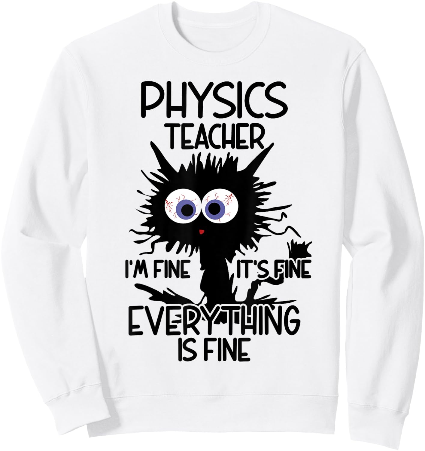 Physics Teacher It's Fine Cat Women Sweatshirt - Sweatshirt | White