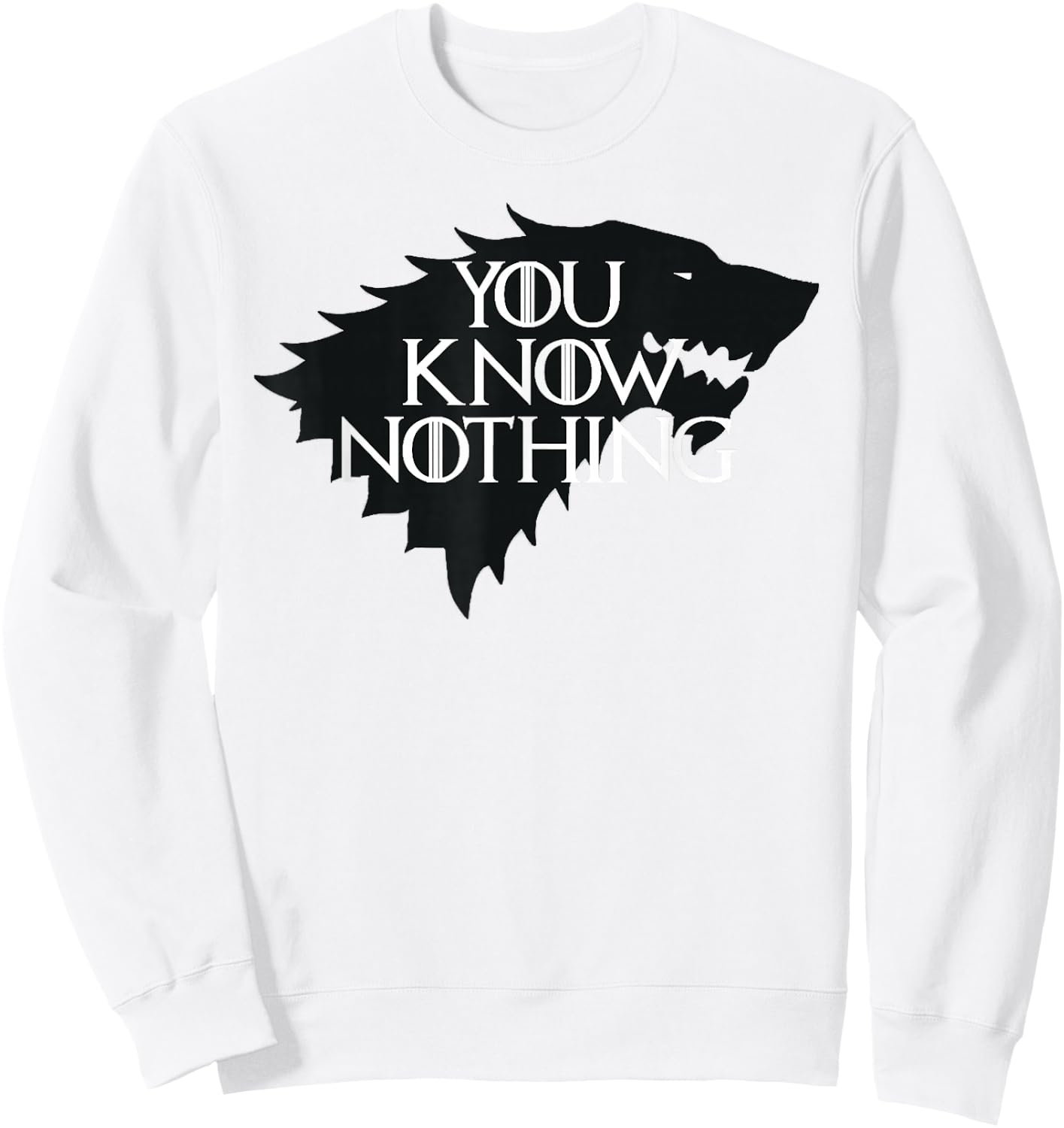 You Know Nothing T Shirt Sweatshirt - Sweatshirt | White