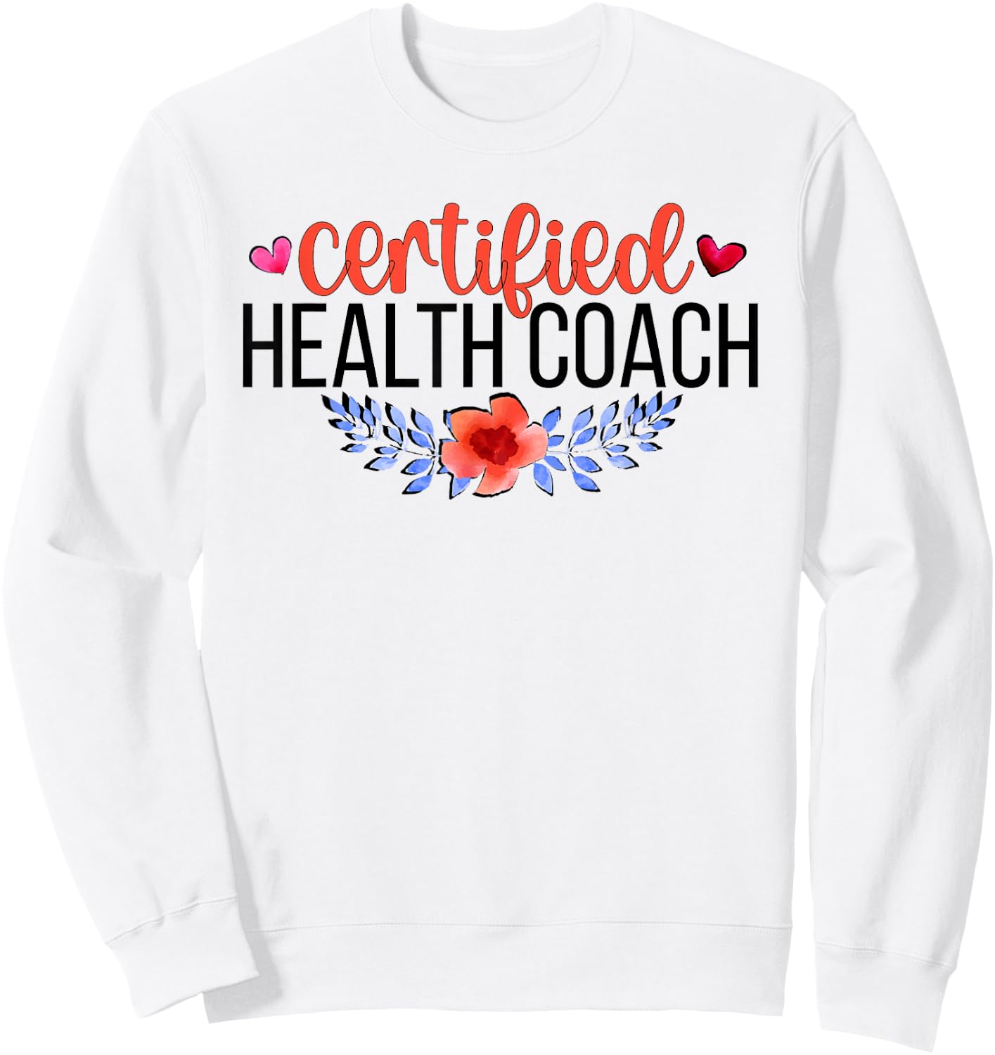 Certified Health Coach Health Coaching Sweatshirt - Sweatshirt | White