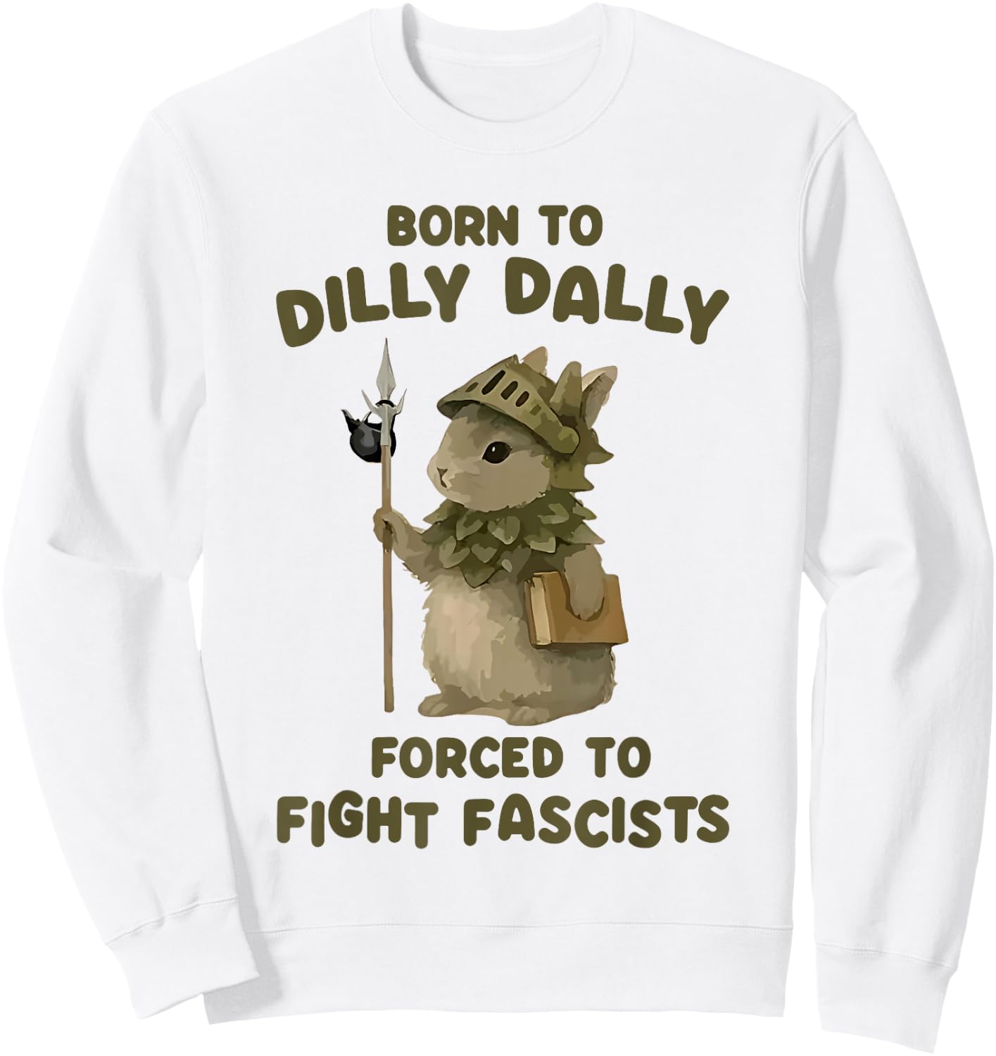 Born To Dilly Dally Forced To Fight Fascists Warrior Bunny Sweatshirt - Sweatshirt | White