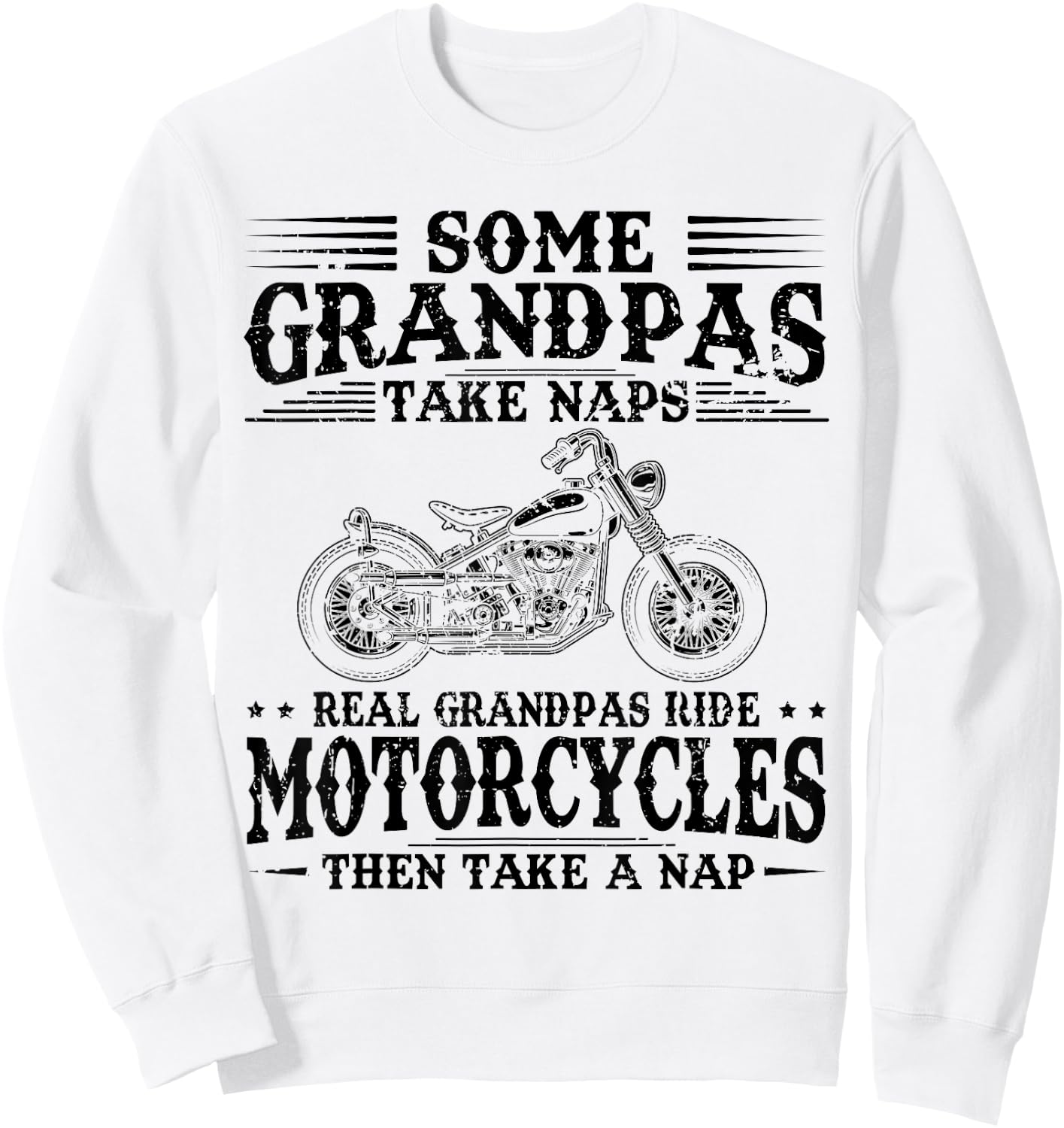 Some Grandpas Take Naps Real Grandpas Ride Motorcycles Sweatshirt - Sweatshirt | White