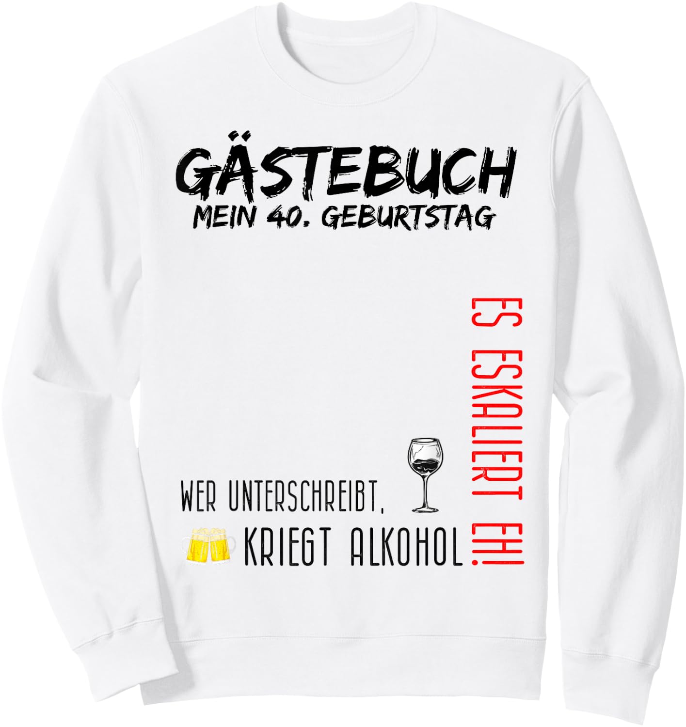 My 40th Birthday and the Guest Book Sweatshirt - Sweatshirt | White