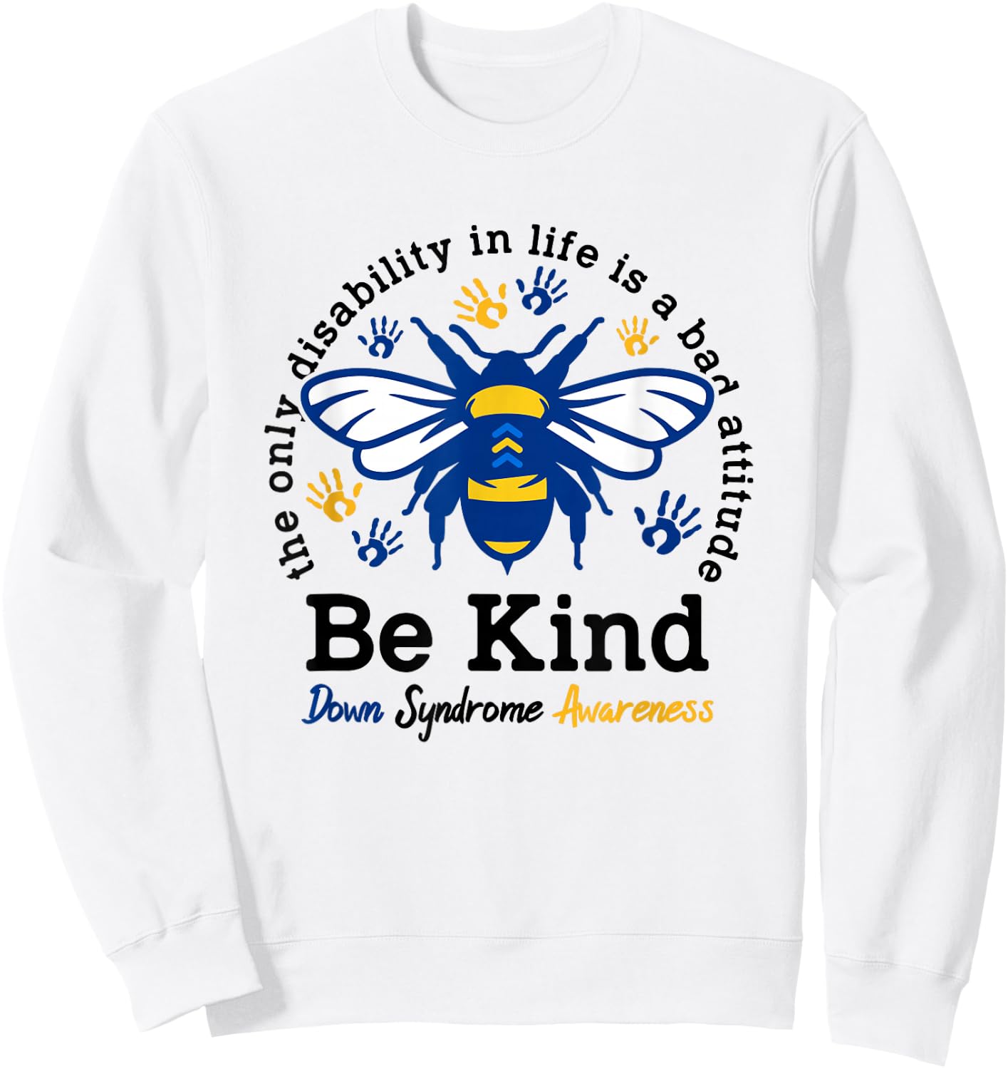 World Down Syndrome Day Be Kind Awareness Ribbon Bee Sweatshirt - Sweatshirt | White