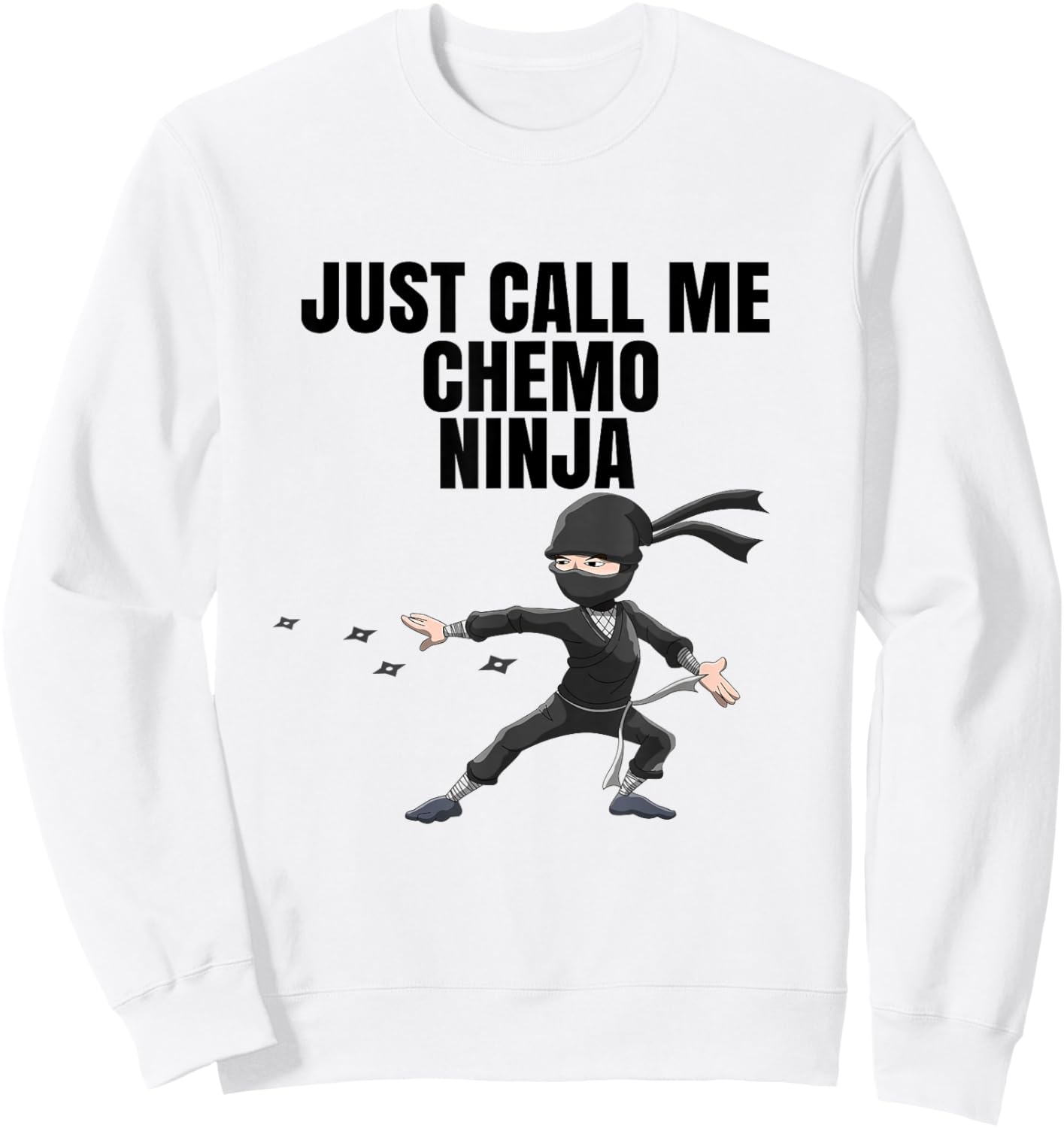 COOL Chemo Funny Gift : Chemo Ninja Shirt Outfit Gift Sweatshirt - Sweatshirt | White