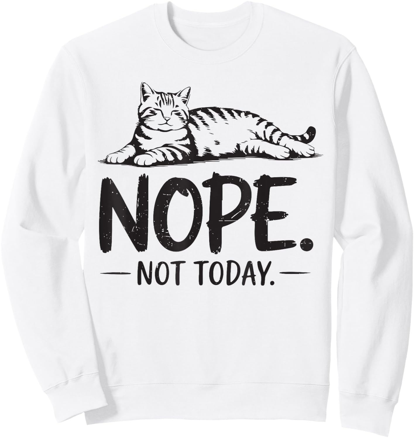 Nope Not Today Tabby Cat-Shirt Dad Mom Men Women Funny Meme Sweatshirt - Sweatshirt | White