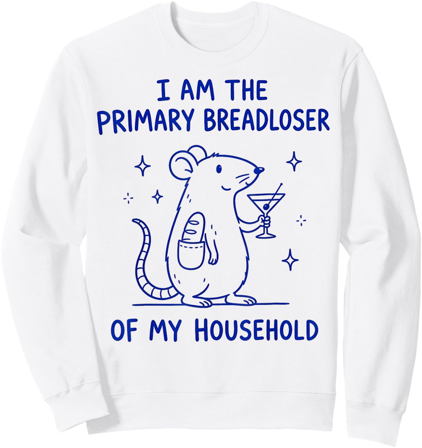 I Am the Primary Breadloser of My Household Sweatshirt - Sweatshirt | White