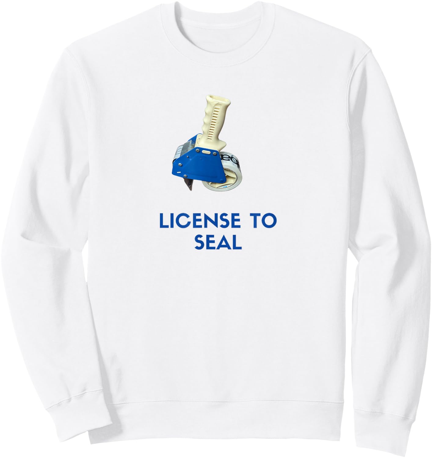 License to Seal - Funny Tape Gun Design for Packaging Pros Sweatshirt - Sweatshirt | White